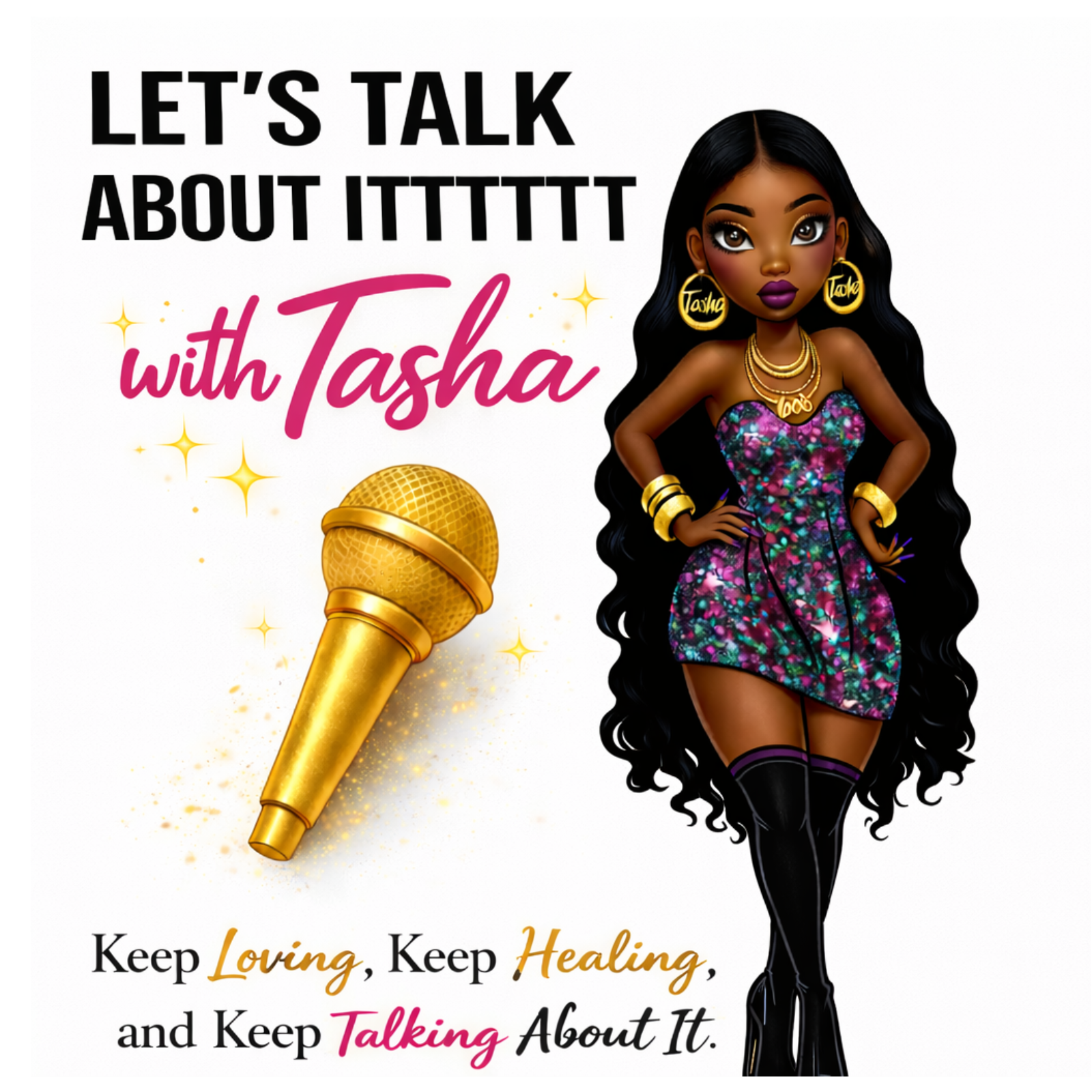 Let’s Talk About It with Tasha - " Let's Talk About Itttttt ! " podcast artwork