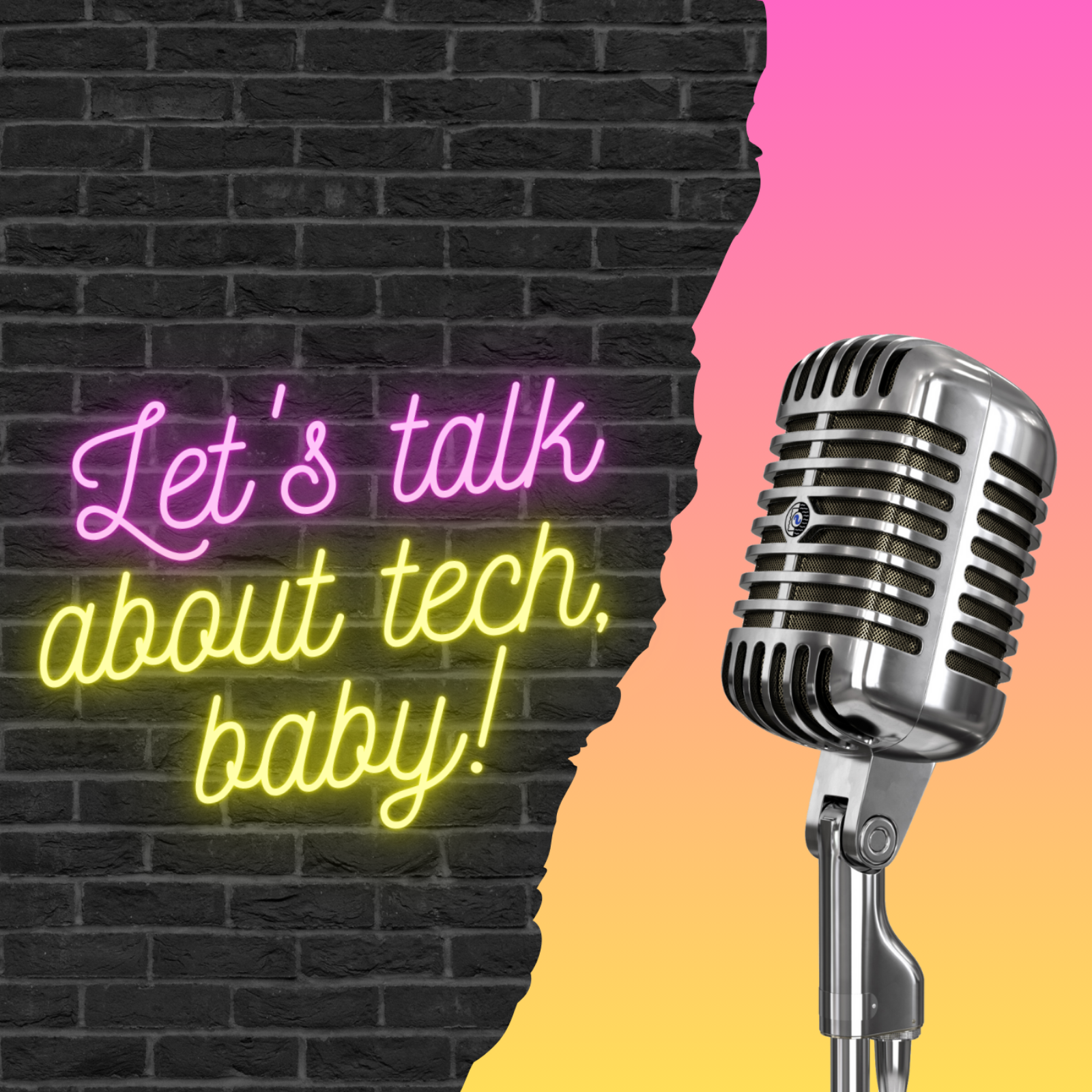 Let\'s talk about tech, baby!
