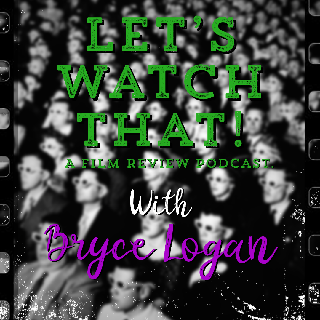 Let\'s Watch That! - A Film Review Podcast.
