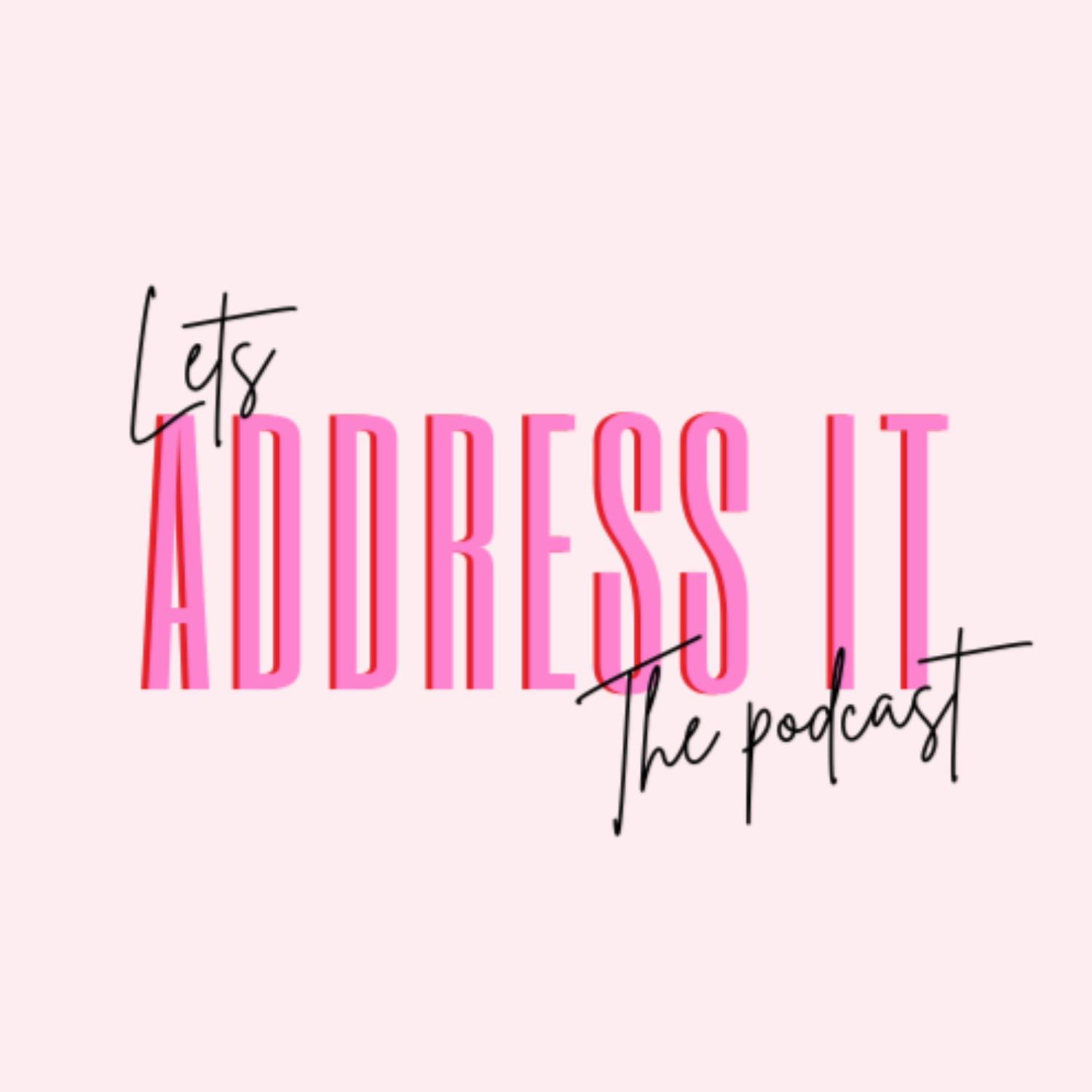 LETS ADDRESS IT PODCAST podcast artwork