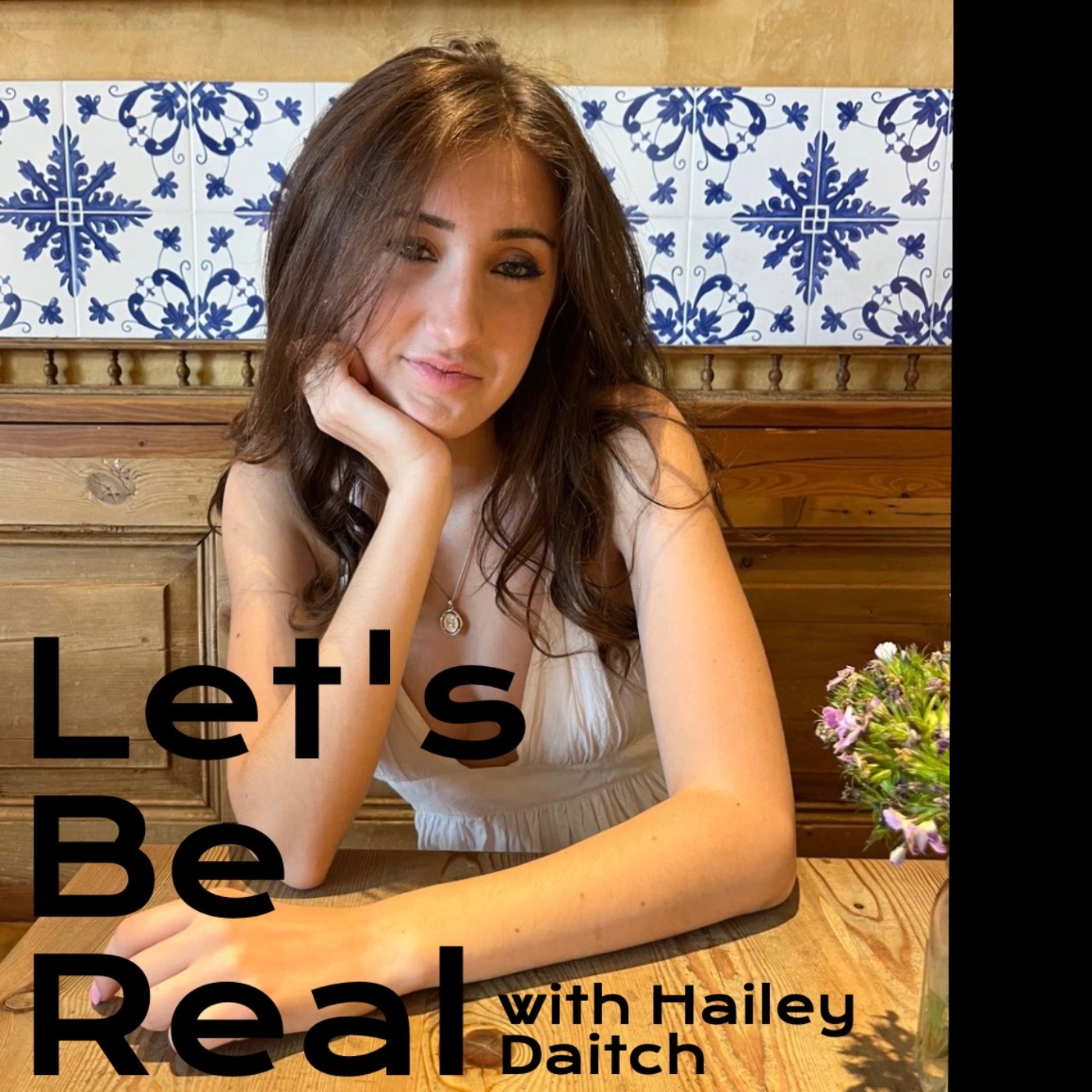 Let's Be Real with Hailey Daitch