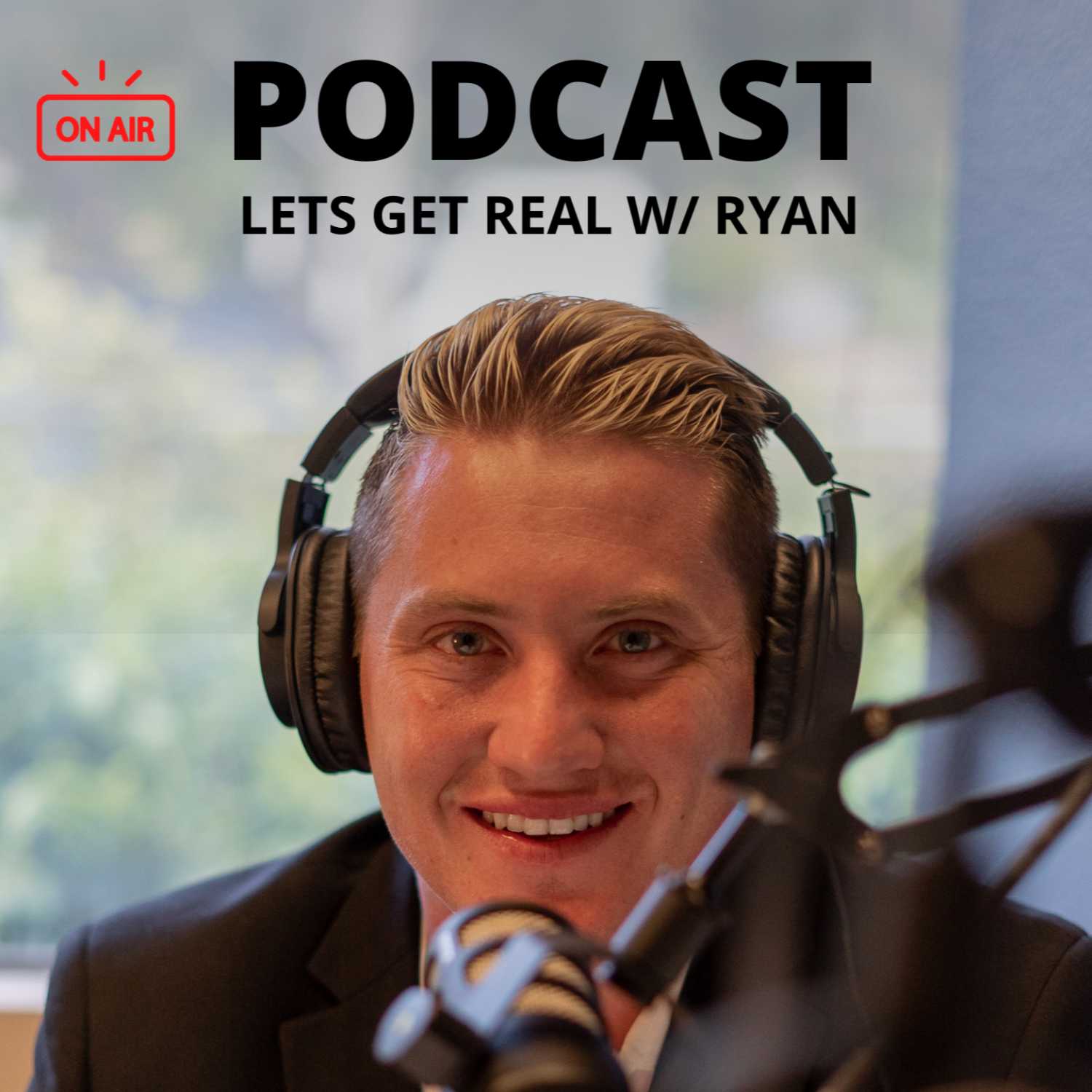 #1 PodCast | Lets Get REAL w/ Ryan