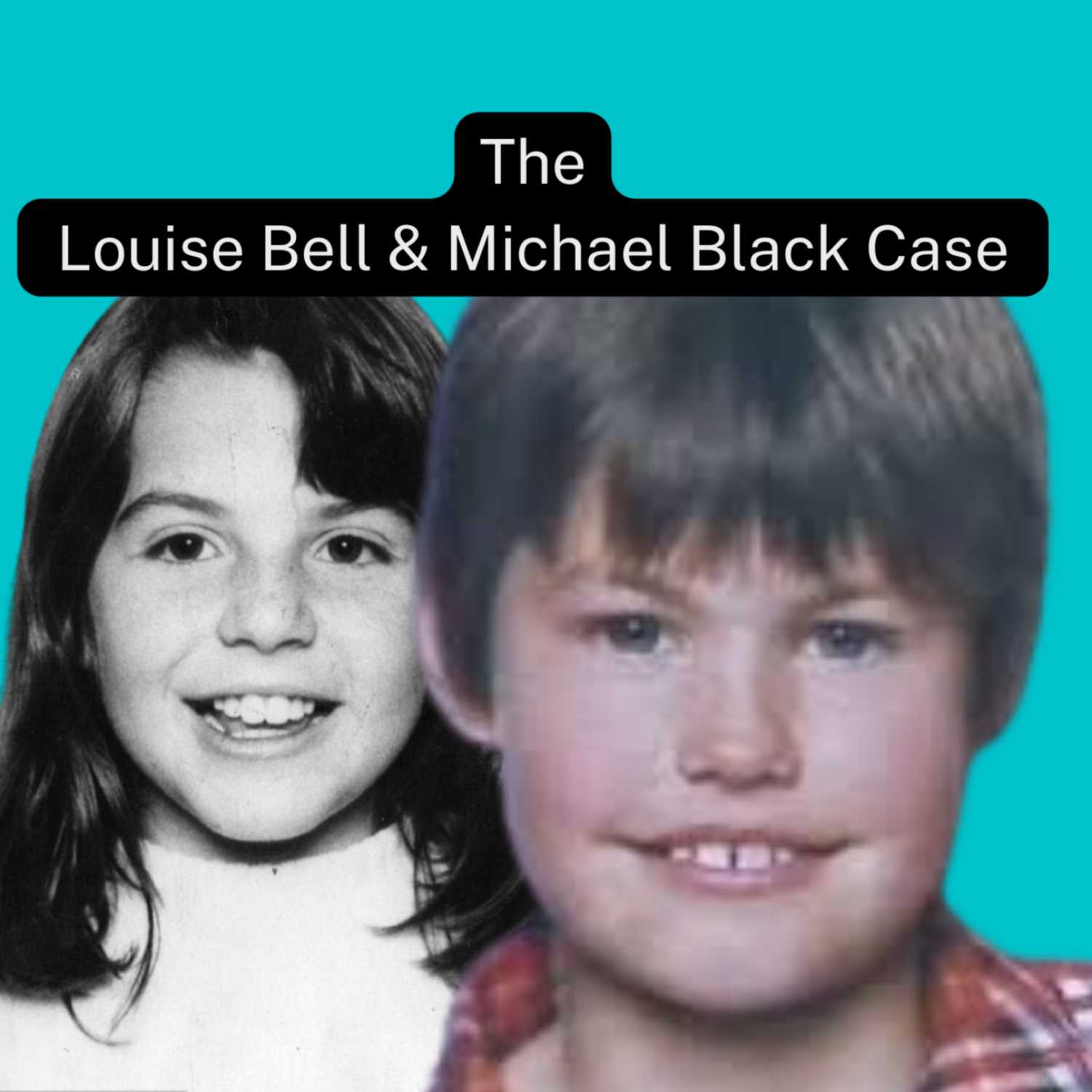 The case of Louise Bell & Michael Black "Abduction & Murder"