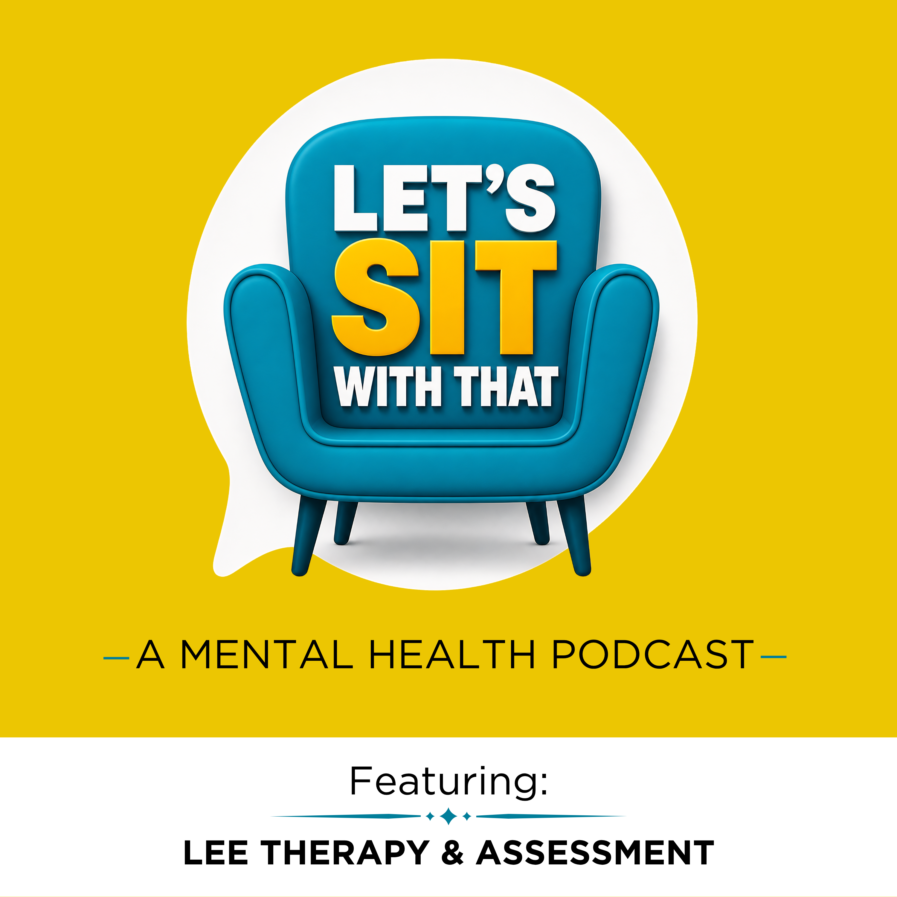 Let's Sit with That - Lee Therapy & Assessment episode artwork