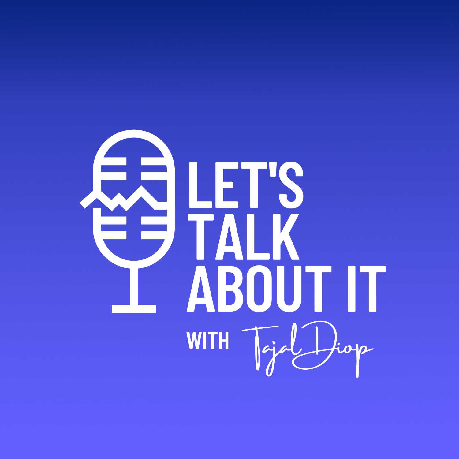 Let's Talk About It with Tajal Diop