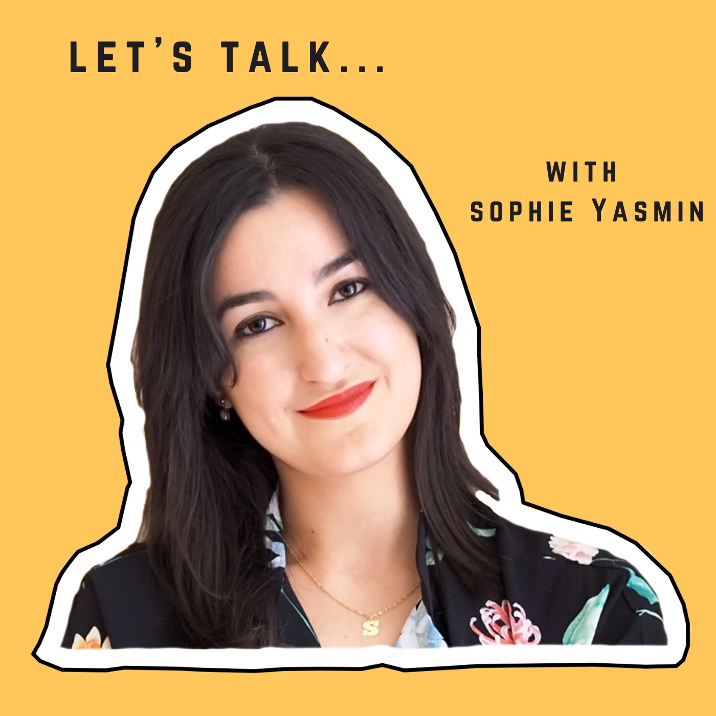 Let\'s Talk...With Sophie Yasmin