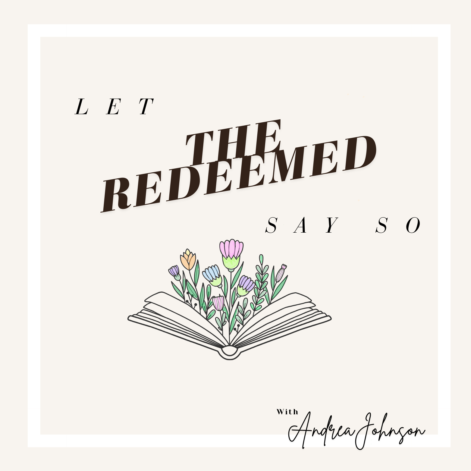 Let the Redeemed Say So with Andrea Johnson podcast artwork