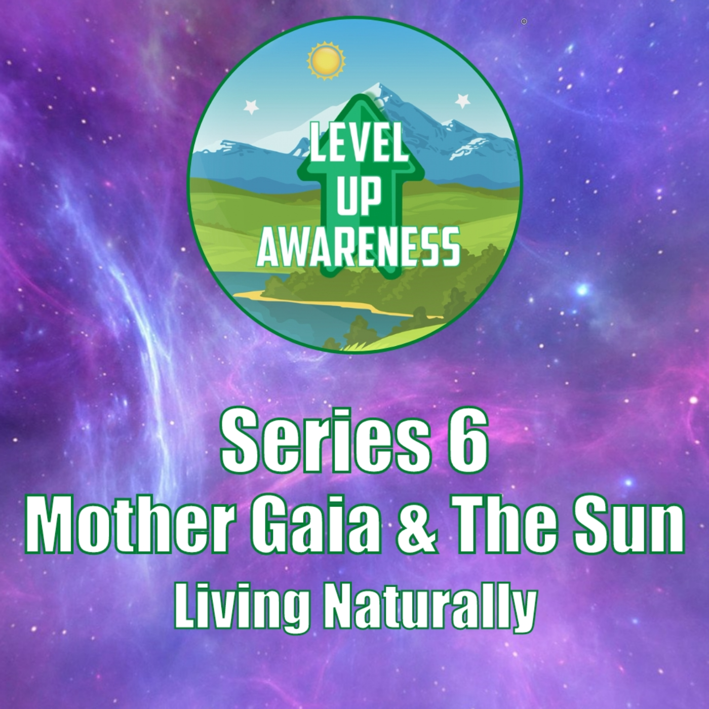 Series 6: Mother Gaia & The Sun - Living Naturally