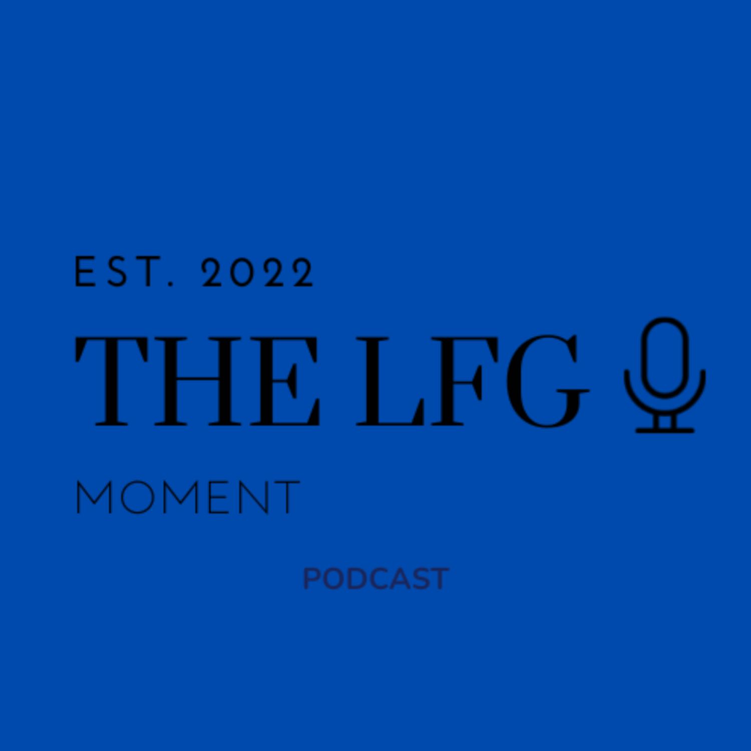 THE LFG MOMENT PODCAST