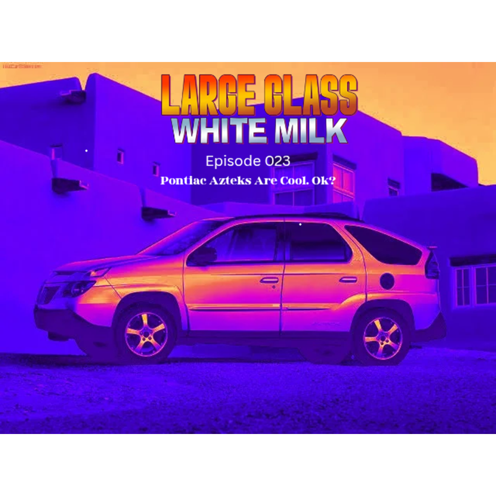 Pontiac Azteks Are Cool, OK?  episode artwork