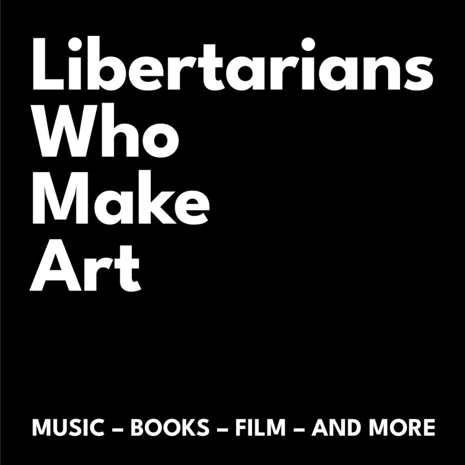 Libertarians Who Make Art
