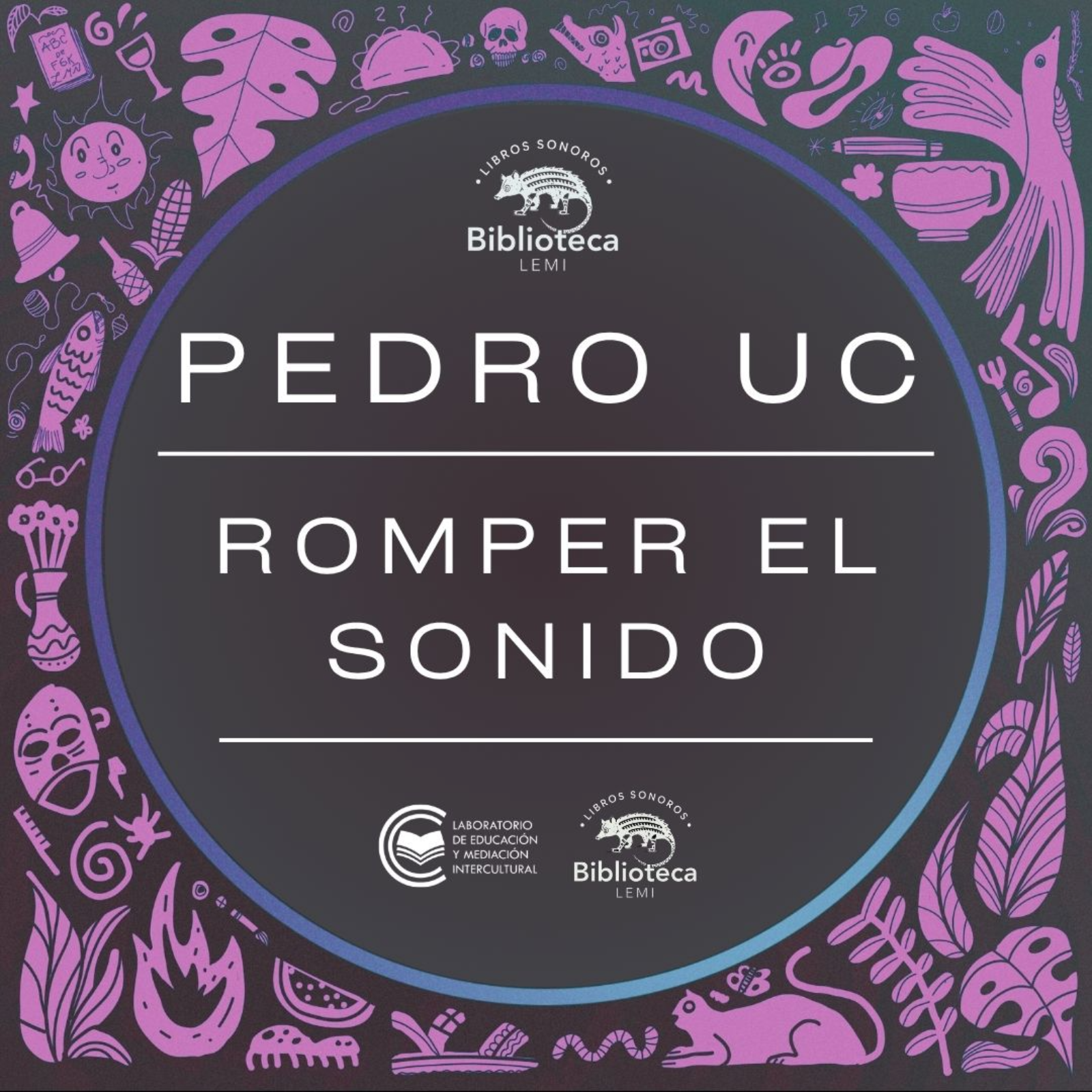 Pa’ataj wa Pa’ajuum / Romper el Sonido || Pedro Uc || Español episode artwork
