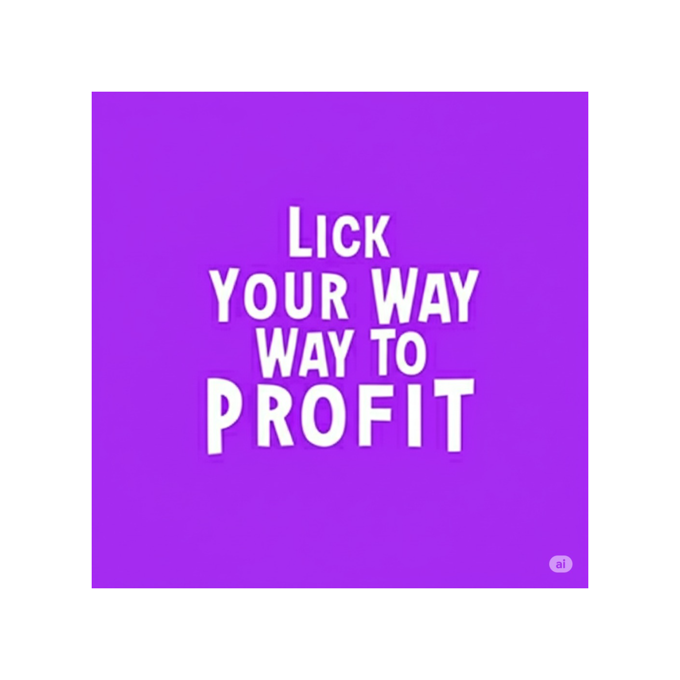 Lick Your Way to Profit