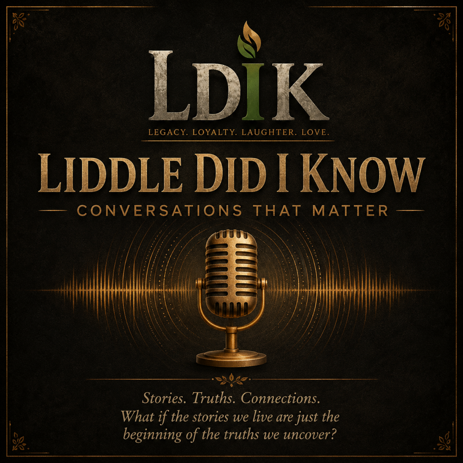 Liddle Did I Know: Conversations That Matter