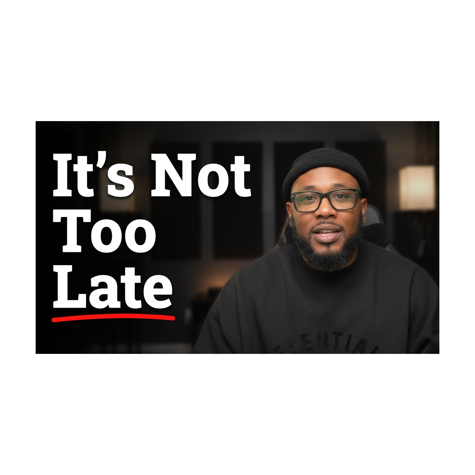 It's Not Too Late