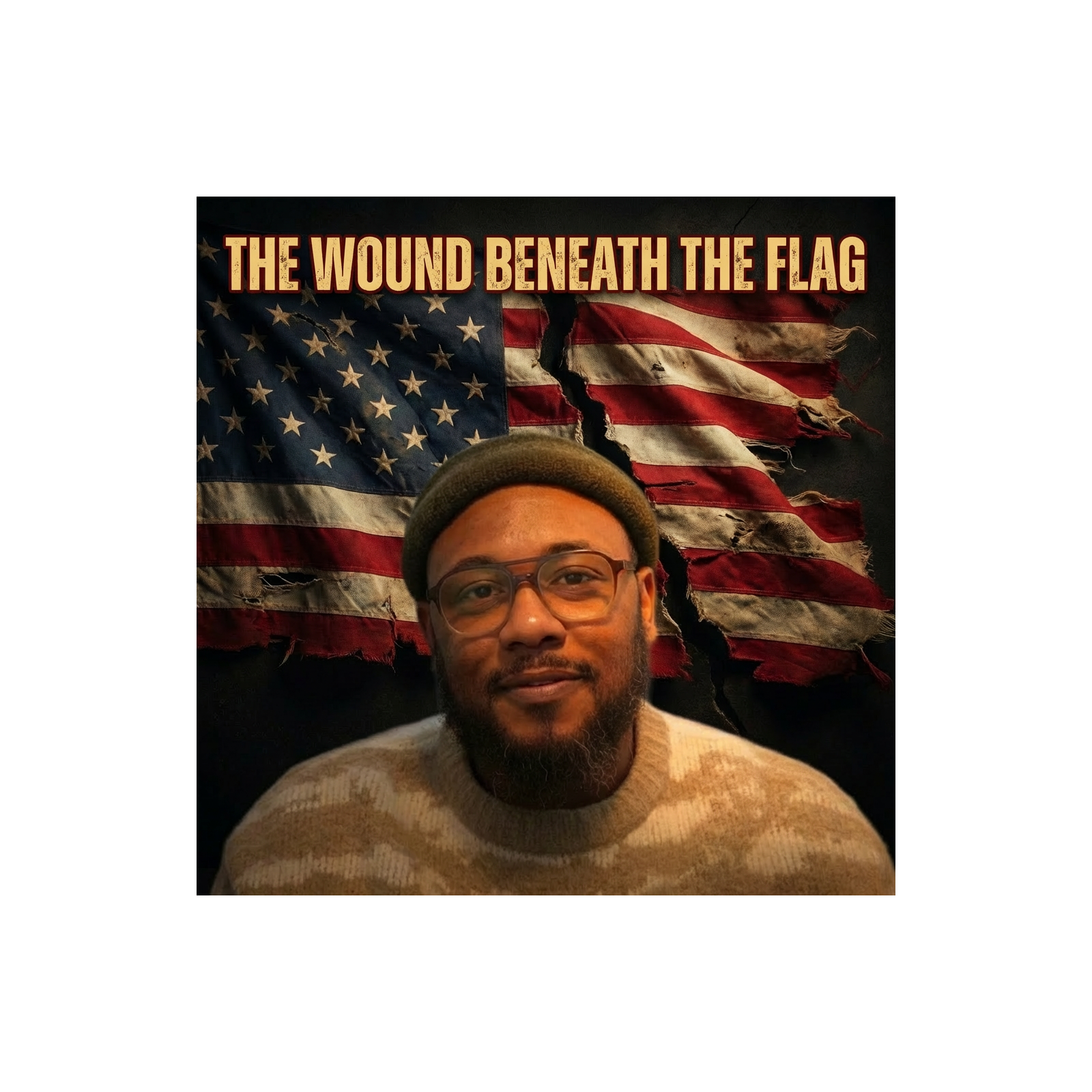 Episode 48- The Wound Beneath the Flag