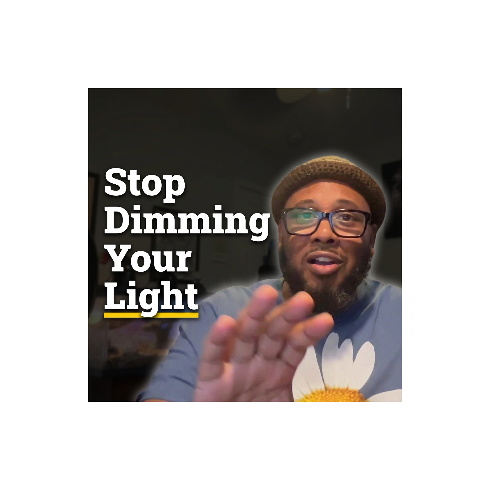 Stop Dimming Your Light