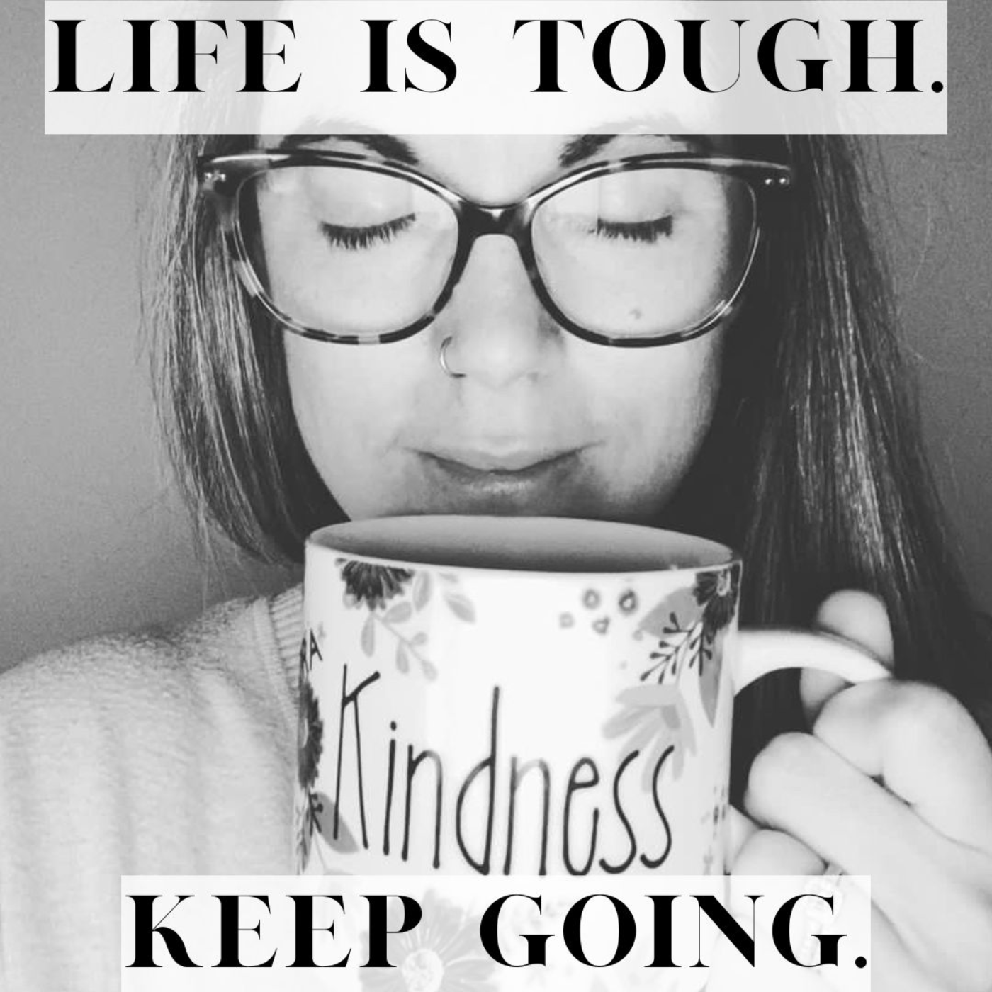 Life is Tough. Keep Going.