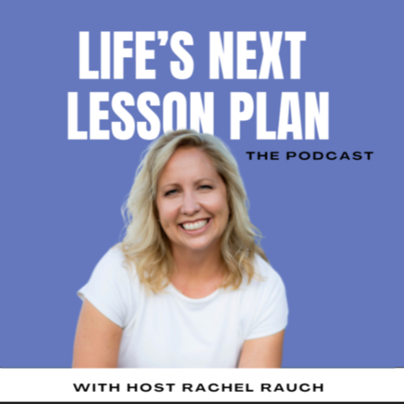 Life’s Next Lesson Plan Podcast