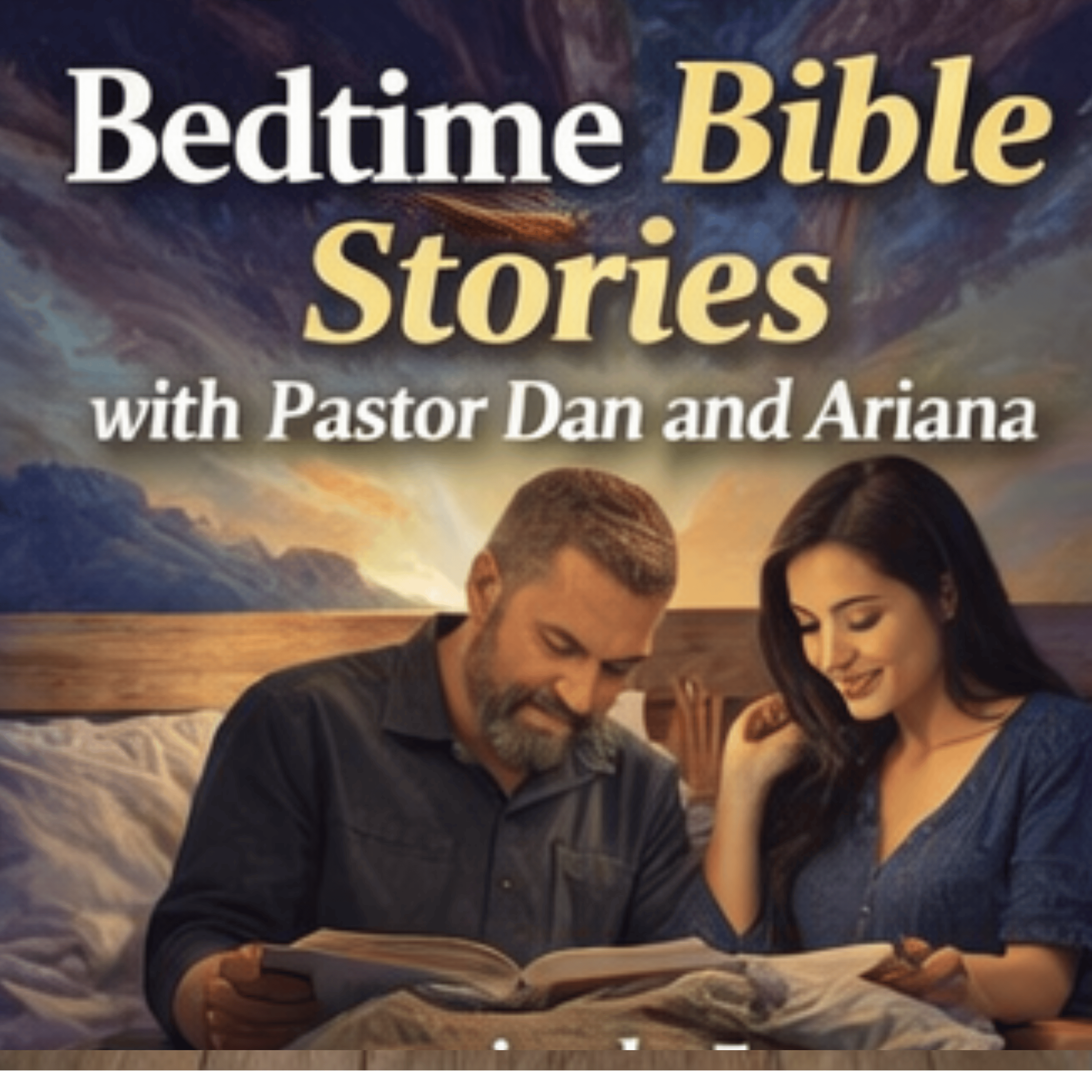 Bedtime Bible Stories with Pastor Dan and Ariana unedited episode artwork