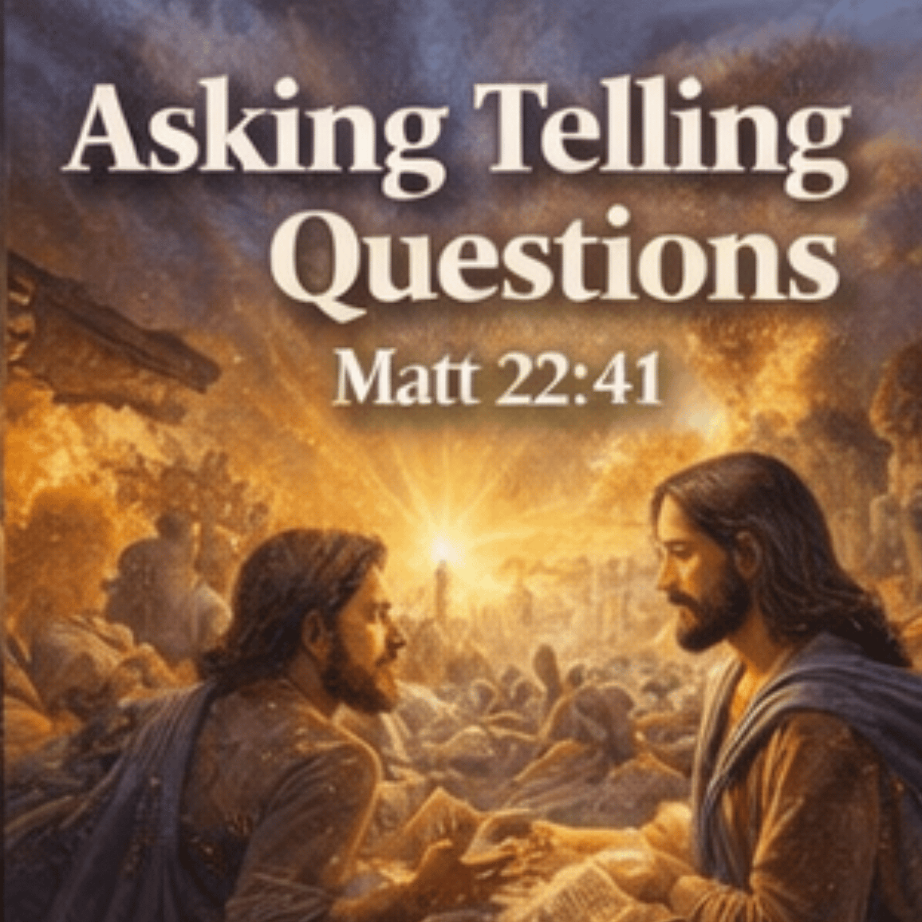 Asking Telling Questions Matt 22:41 episode artwork