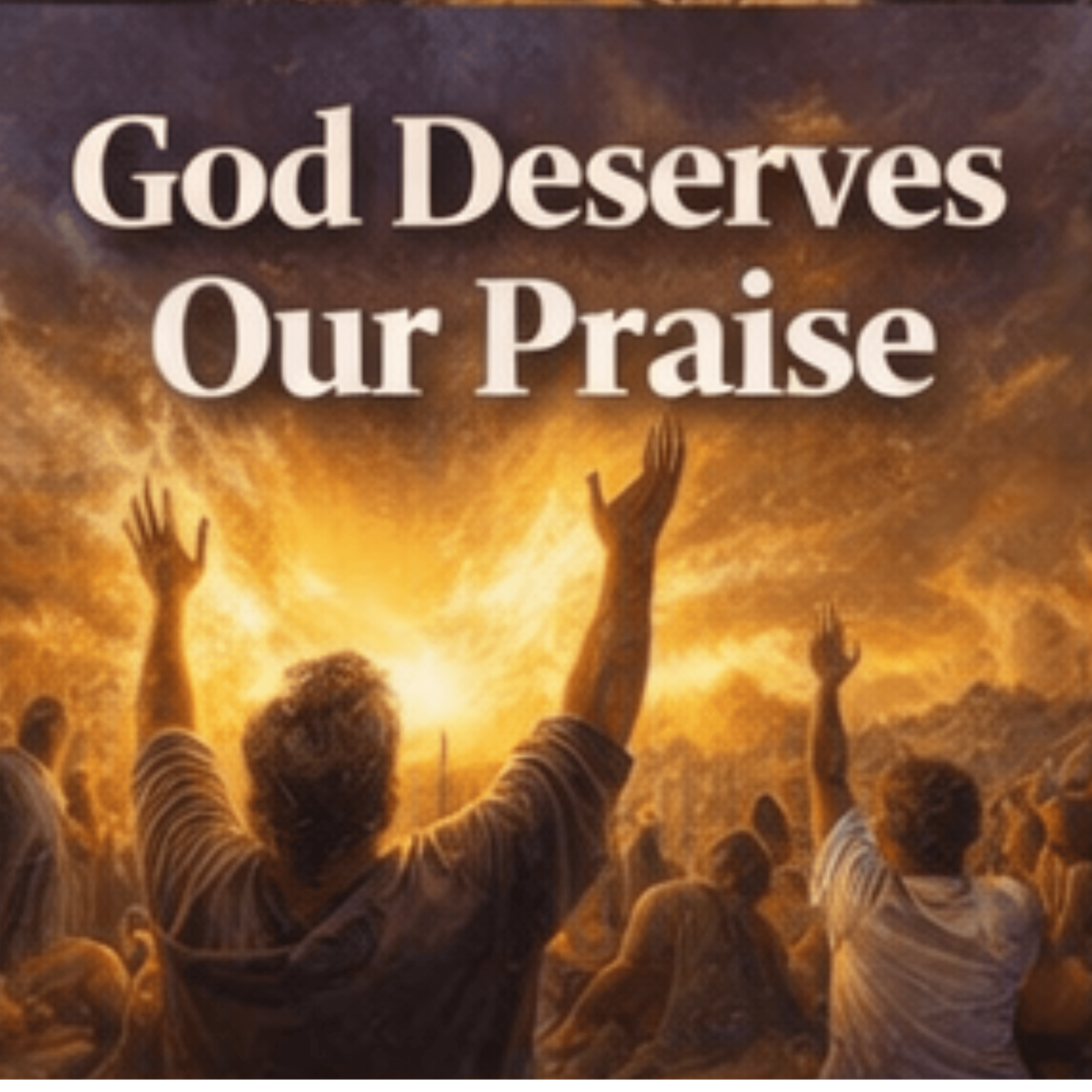 God Deserves Our Praise episode artwork