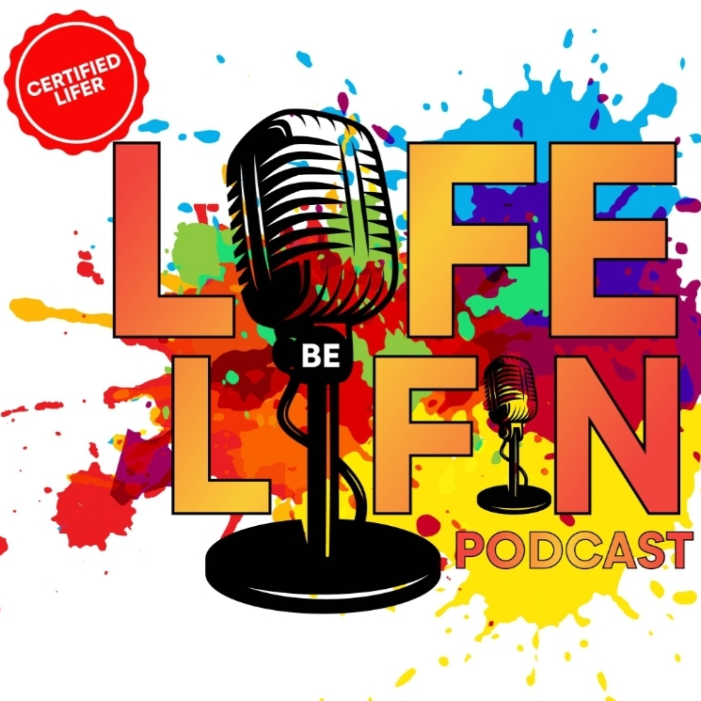 Life Be Lifin Podcast