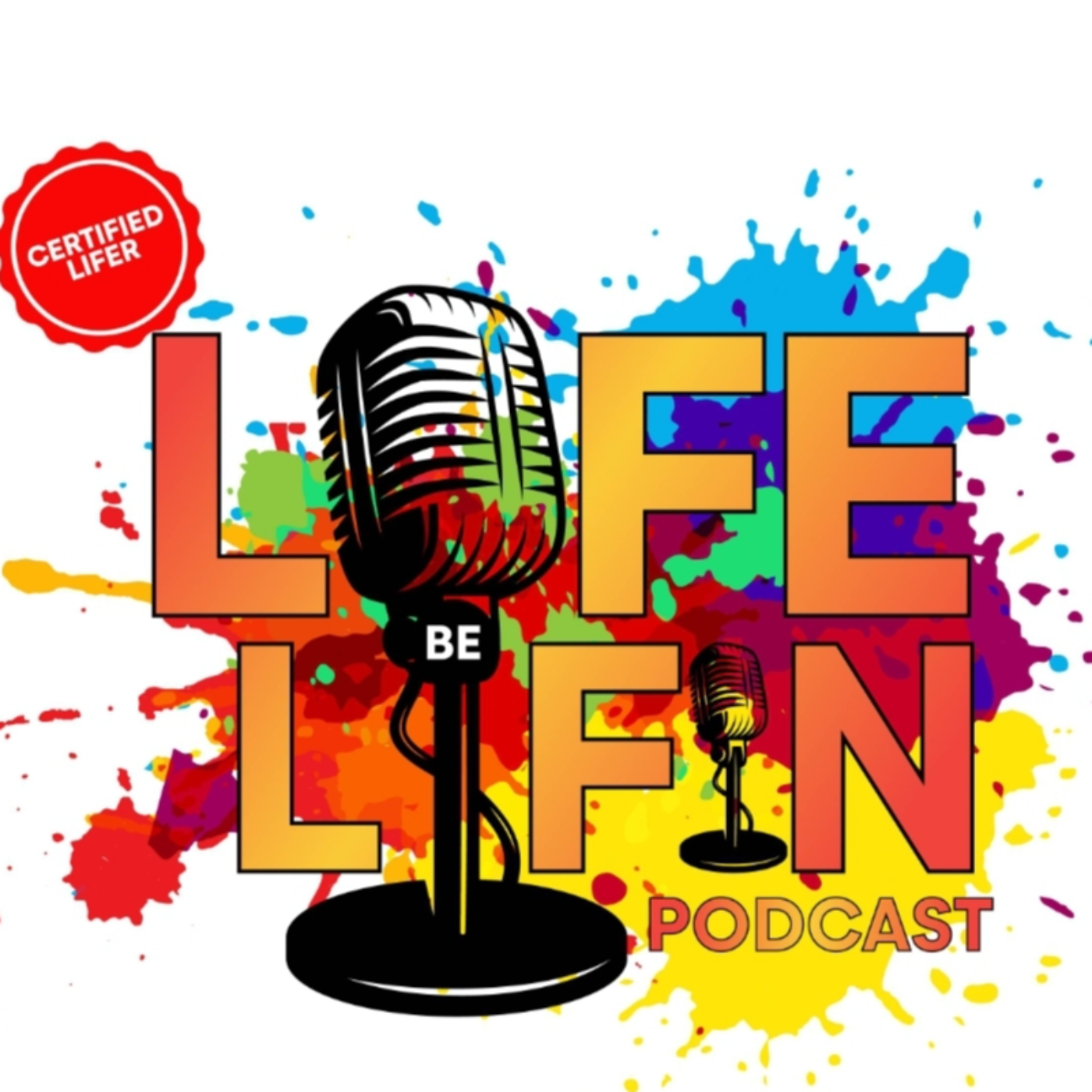 Life Be Lifin Podcast