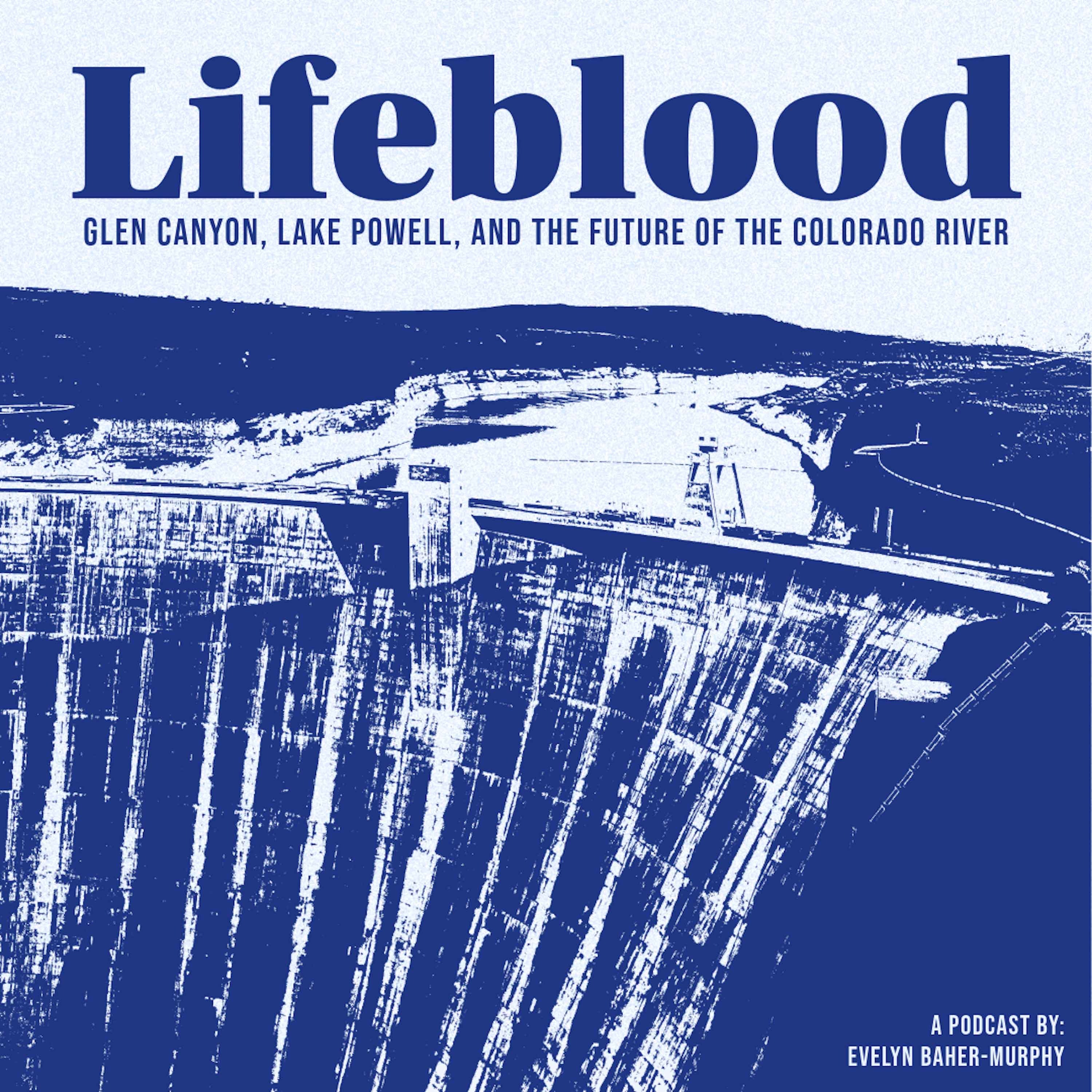 Lifeblood: Glen Canyon, Lake Powell and the Future of the Colorado River