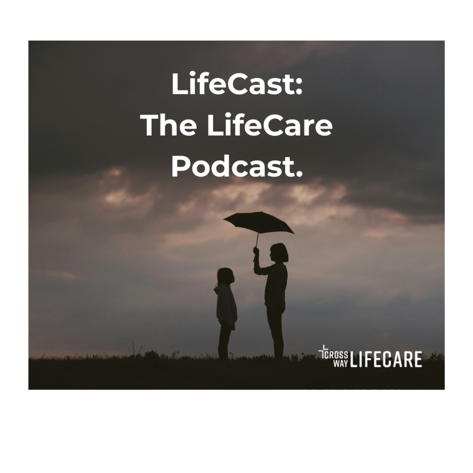 LifeCast: The LifeCare Podcast