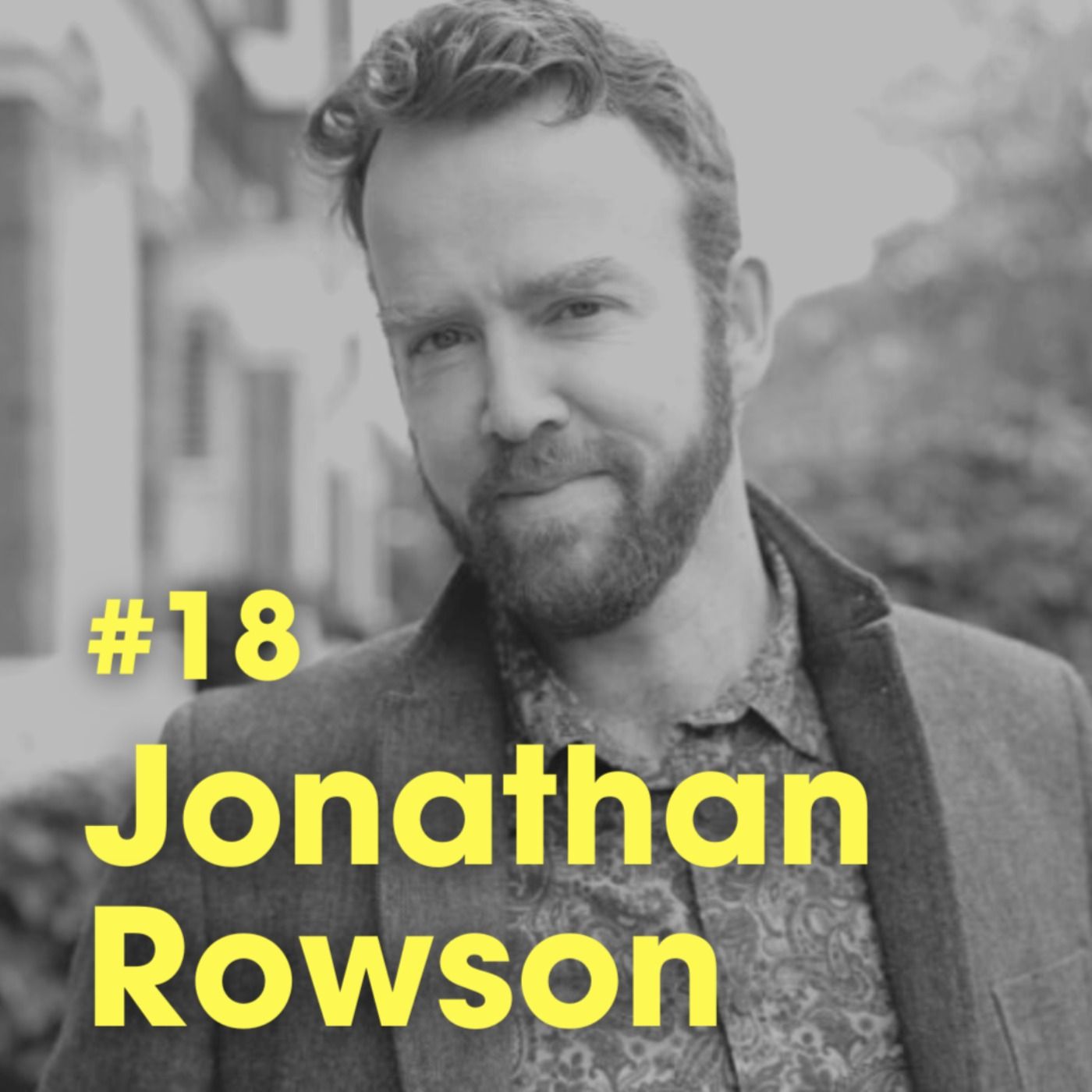 Ep #18 - 'We Need To Rethink The Whole Shebang' with Jonathan Rowson episode artwork