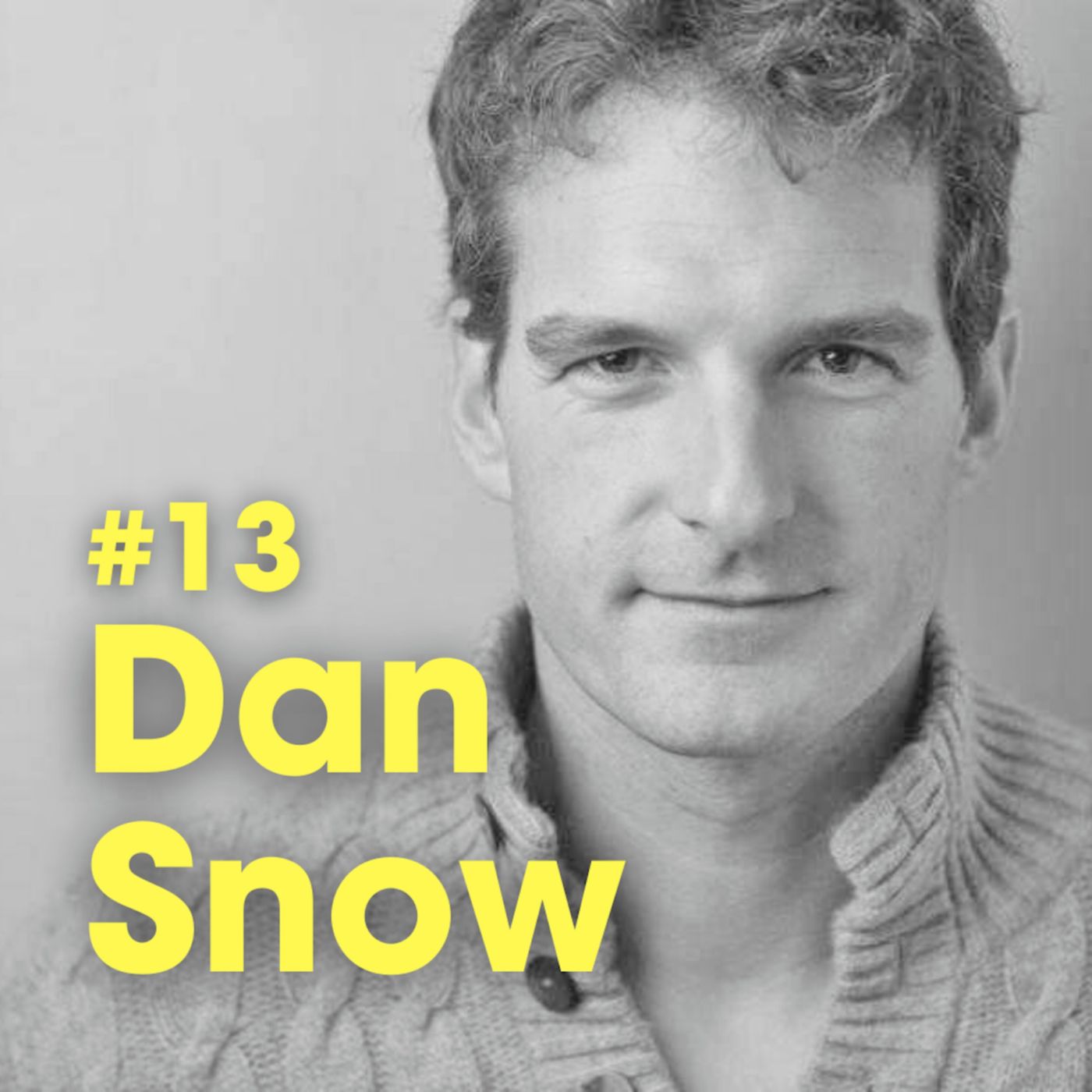 Ep #13 - You Don't Find Your Purpose, You Build It. - Dan Snow episode artwork