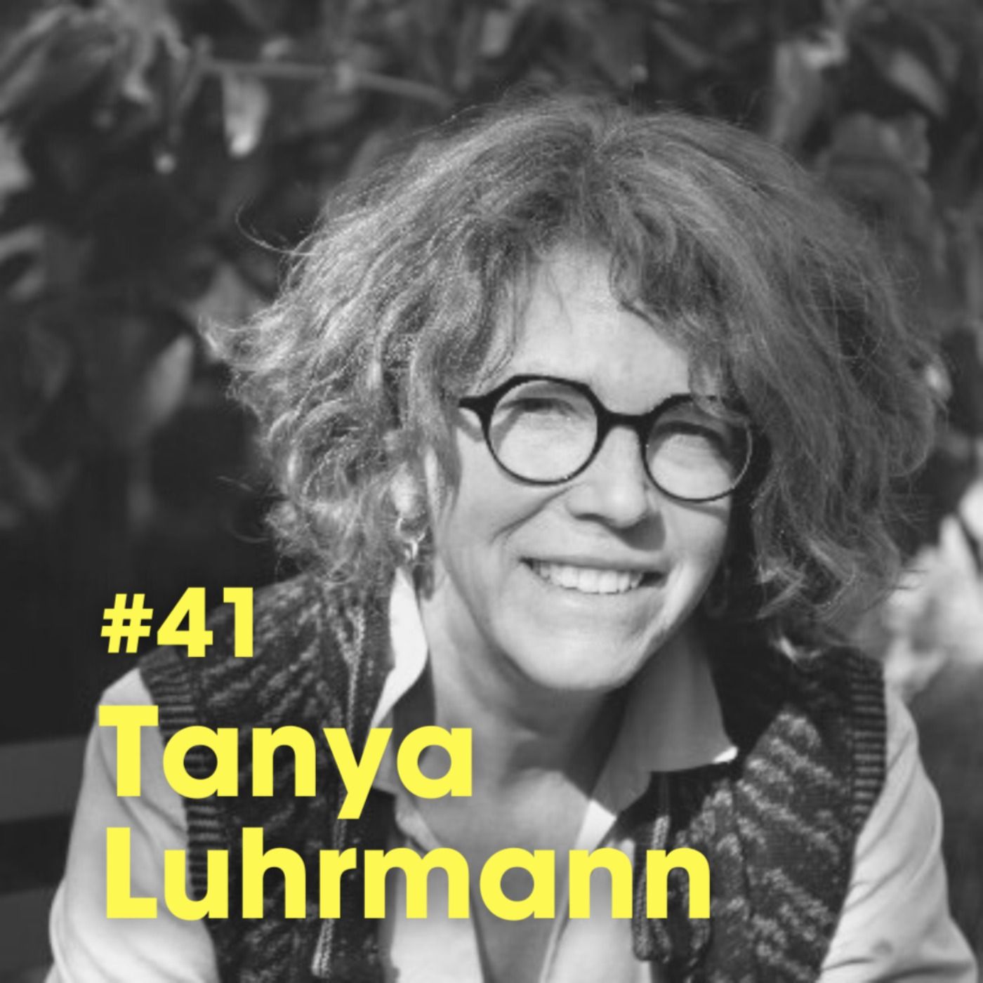 'Meaning Is A Practice Not An Answer' w. Dr. Tanya Luhrmann - ep #41 episode artwork