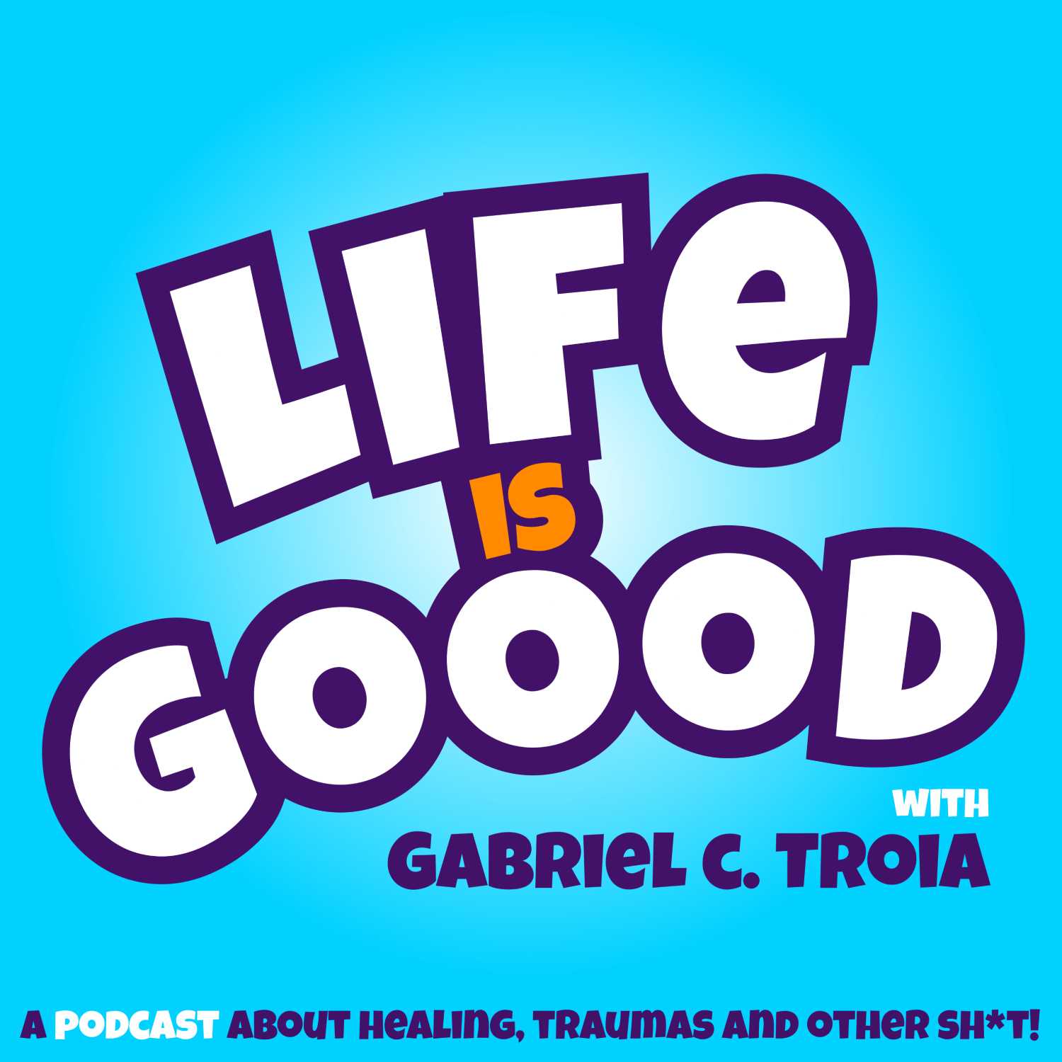 Life Is Goood podcast artwork