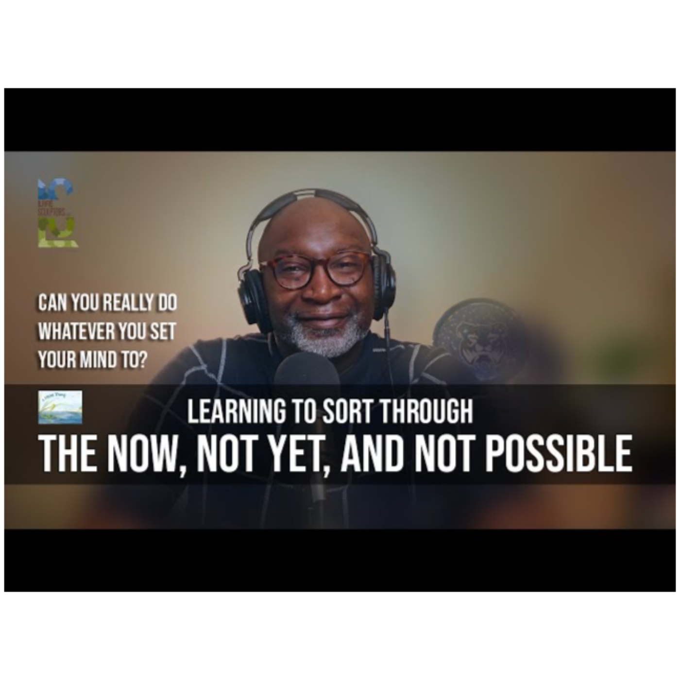 Can you do whatever you set your mind to? Learning to live between the now, not yet & not possible.