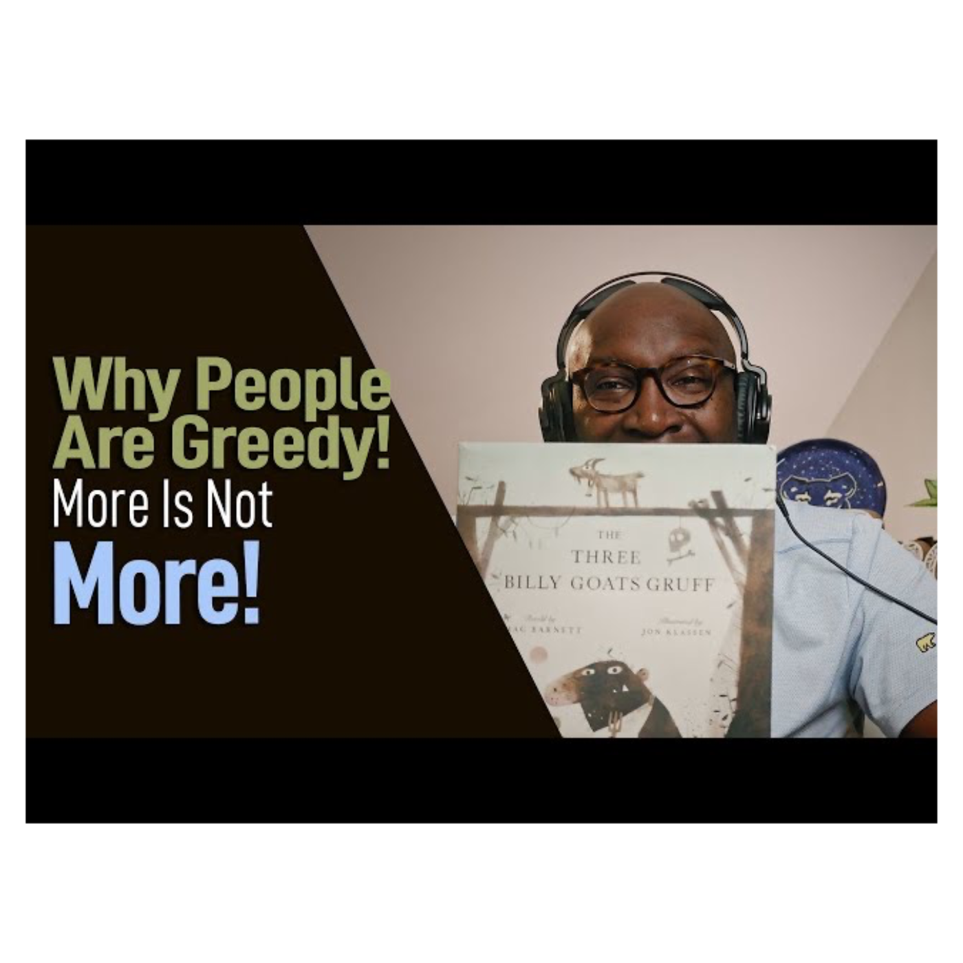 Why Are People Greedy: More Is Not More