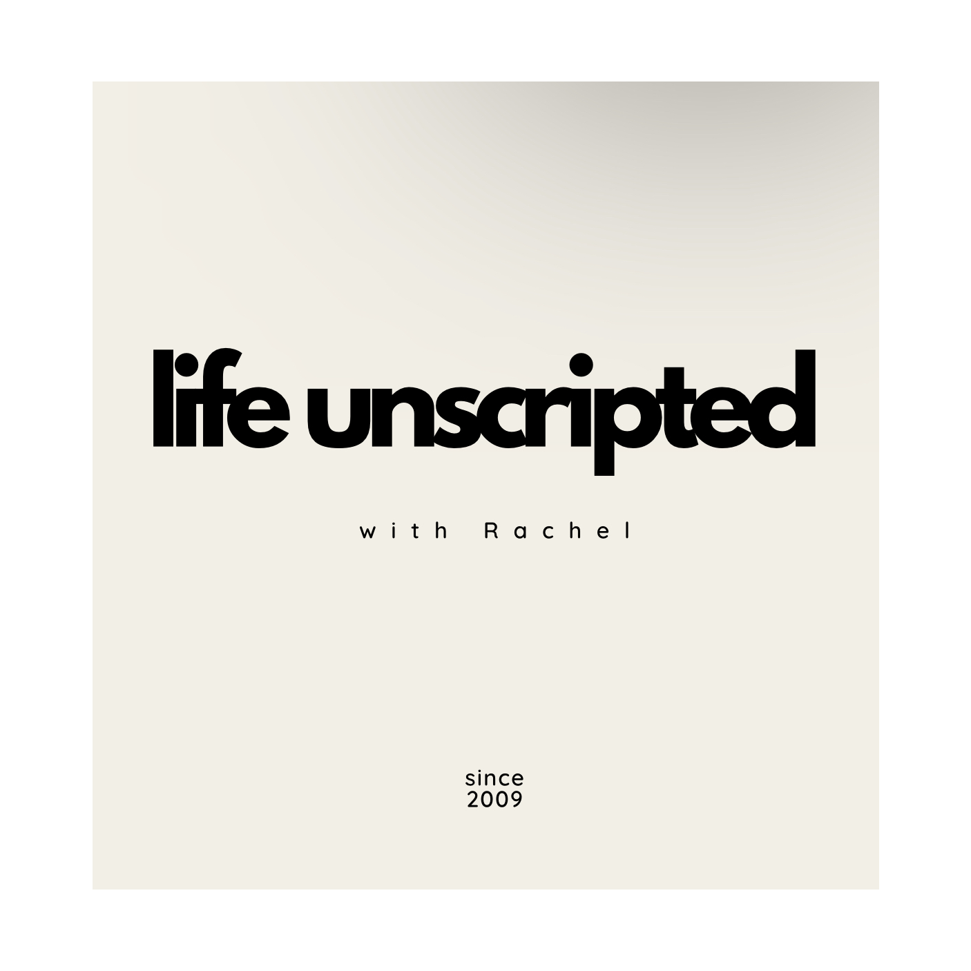 Life Unscripted with Rachel podcast artwork