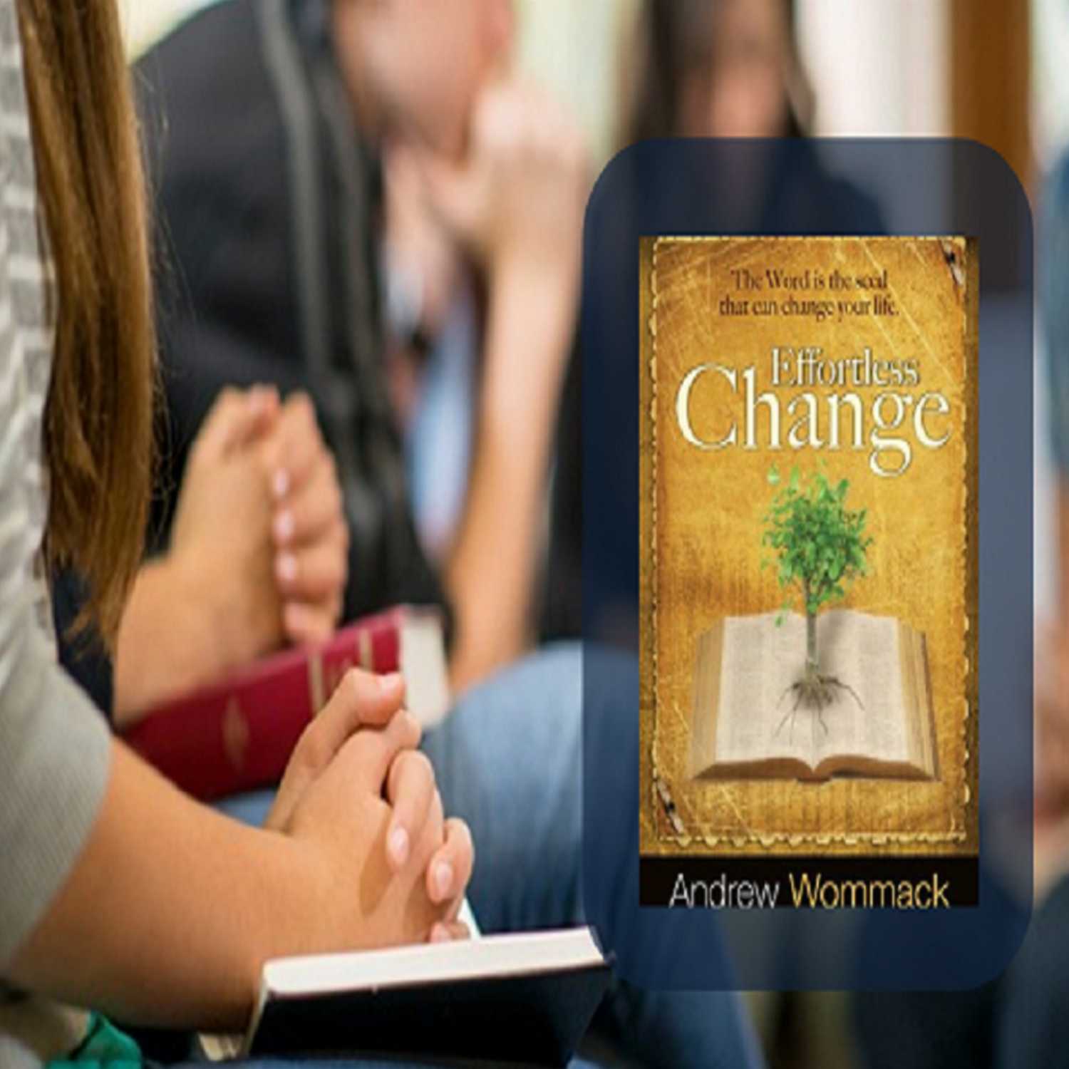 Bible Study: Effortless Change - PT 35