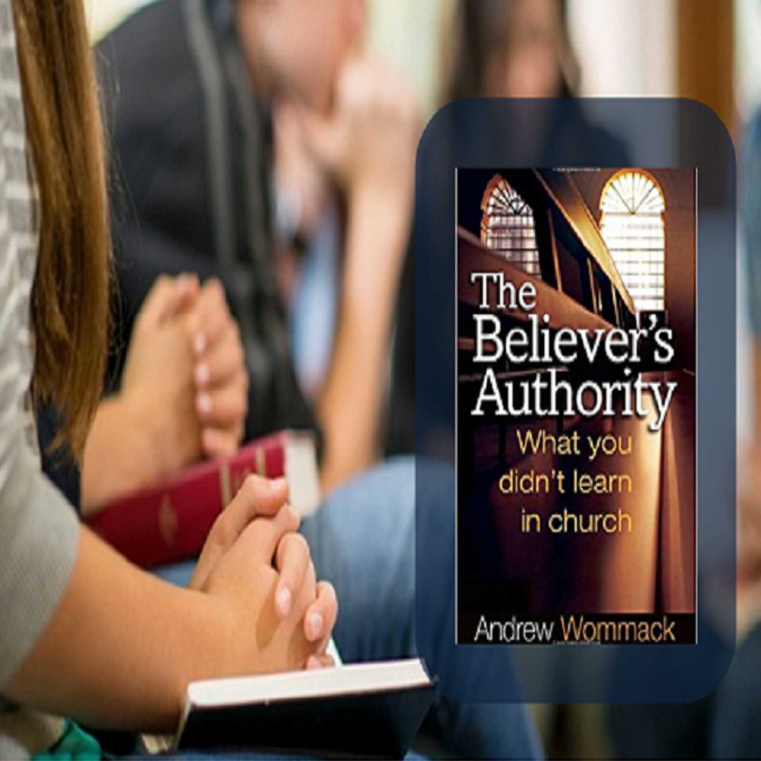 Bible Study: The Believer's Authority - PT 22