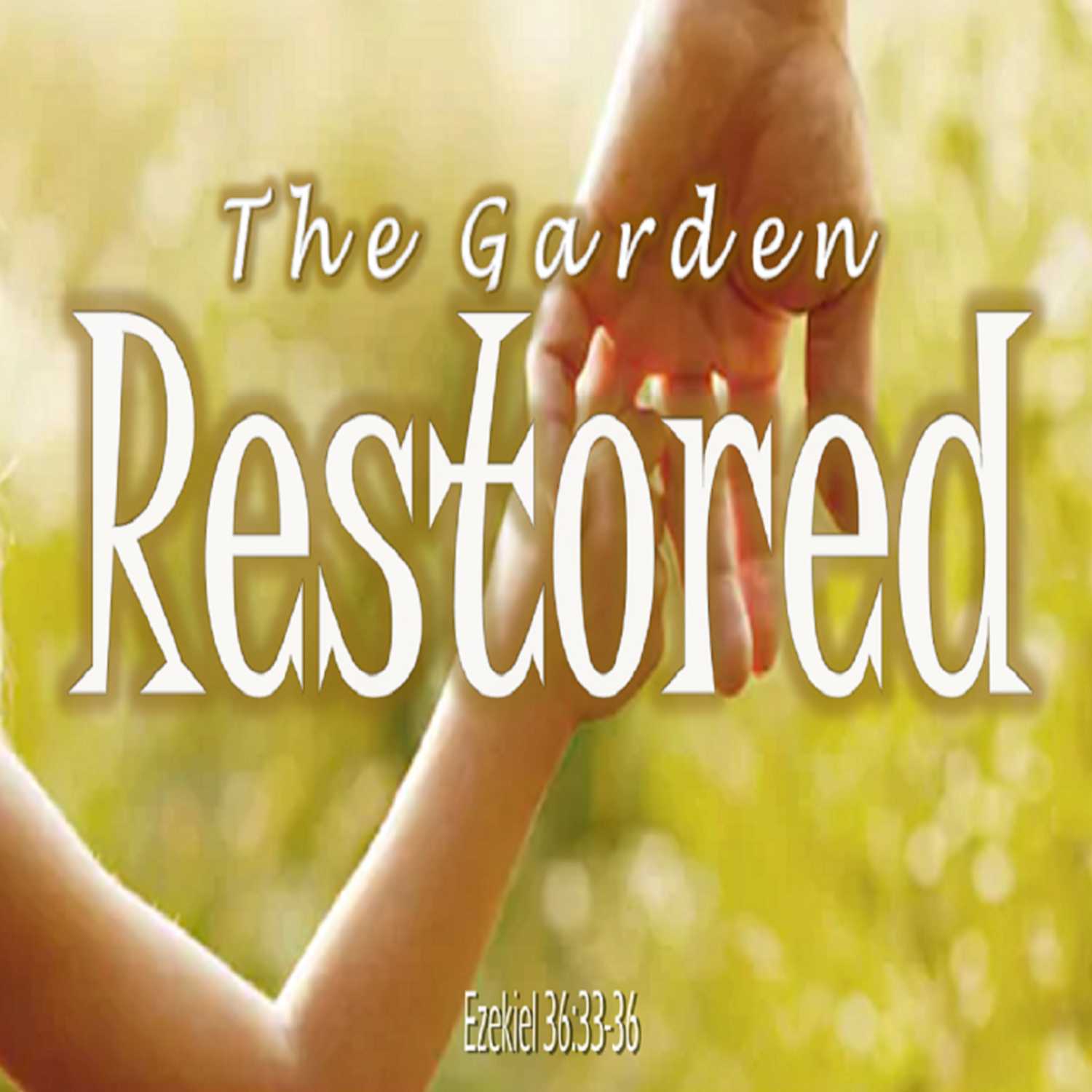 The Garden Restored - PT 3a