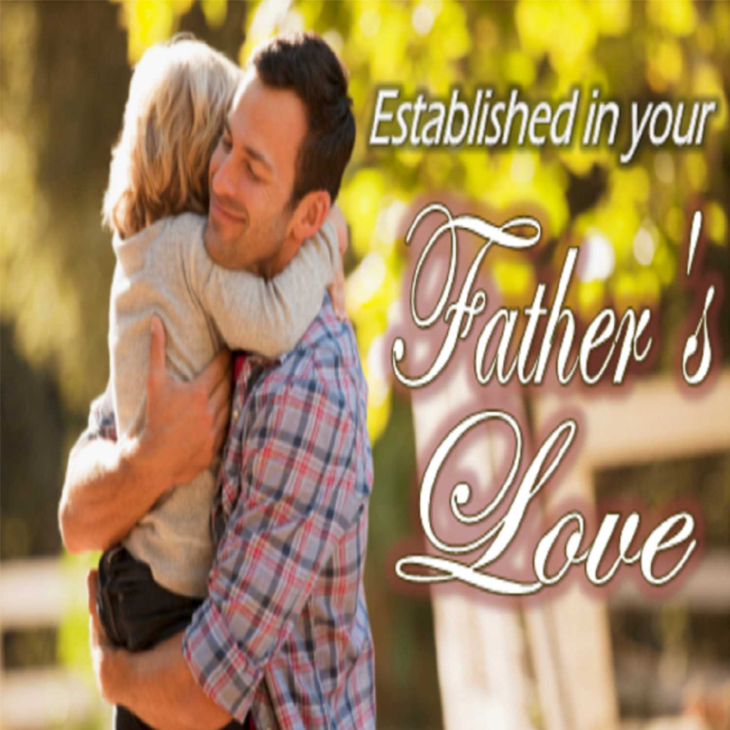 Established in Your Father's Love - PT 5