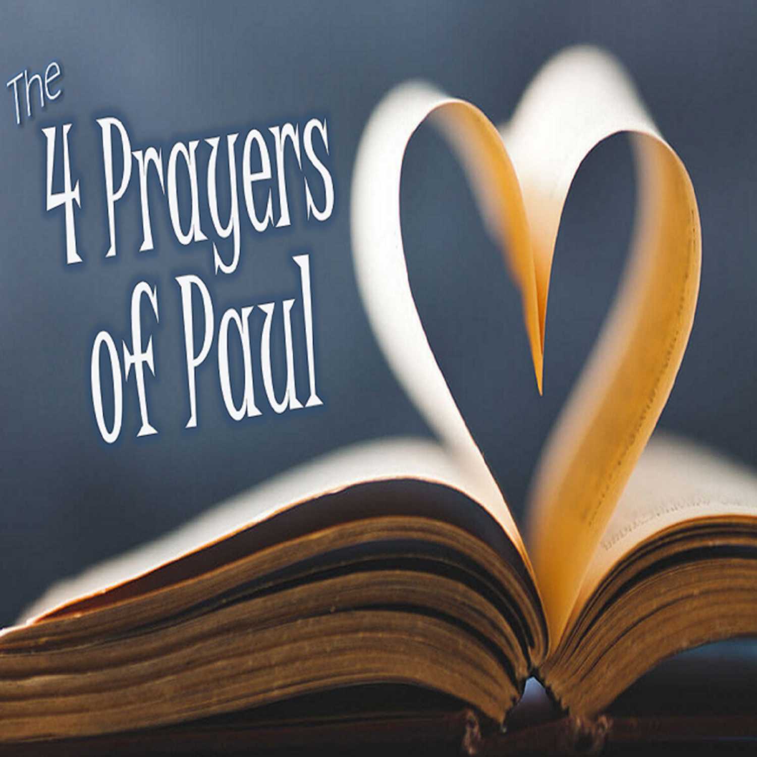 The 4 Prayers of Paul - PT 4