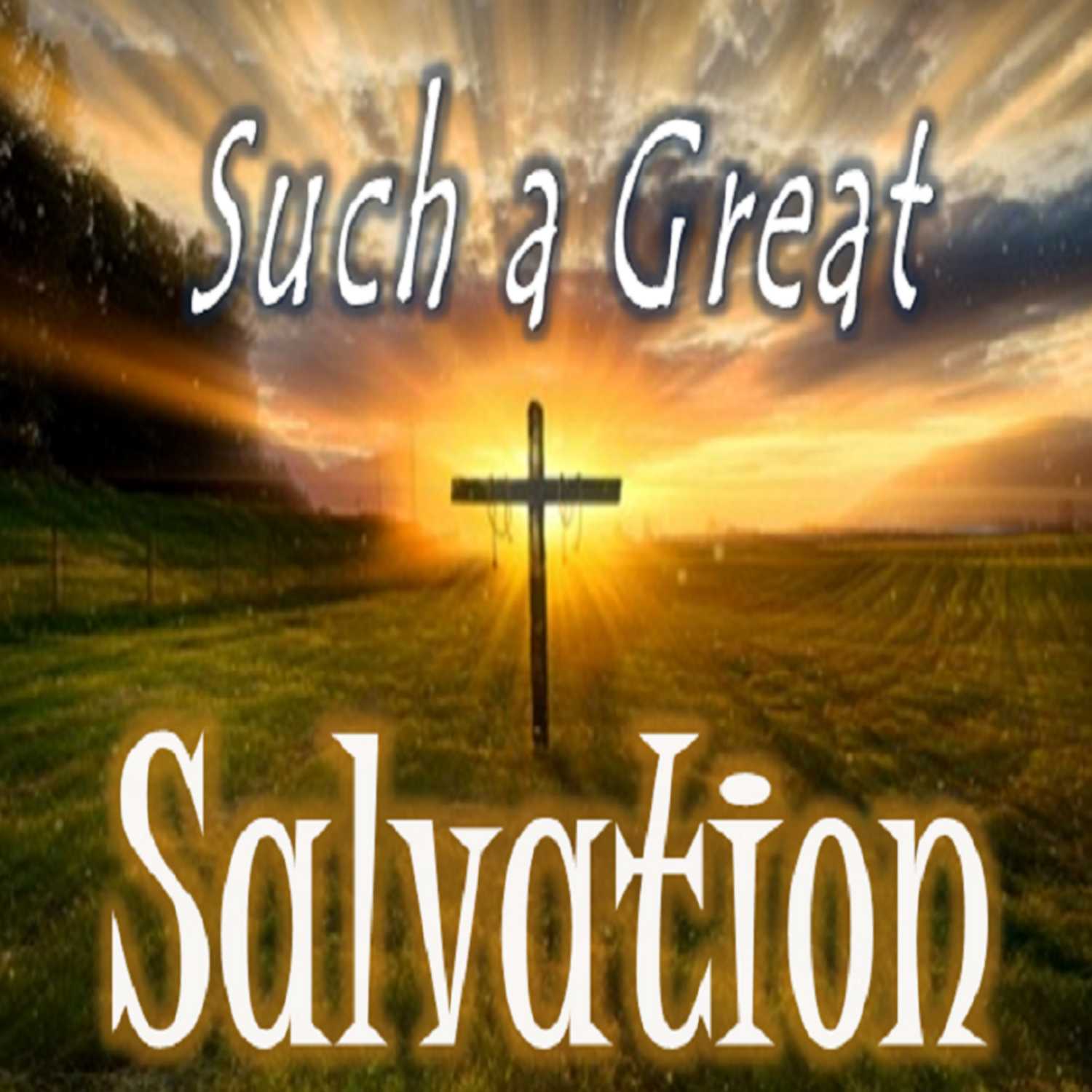 Such a Great Salvation: Healing - PT 23