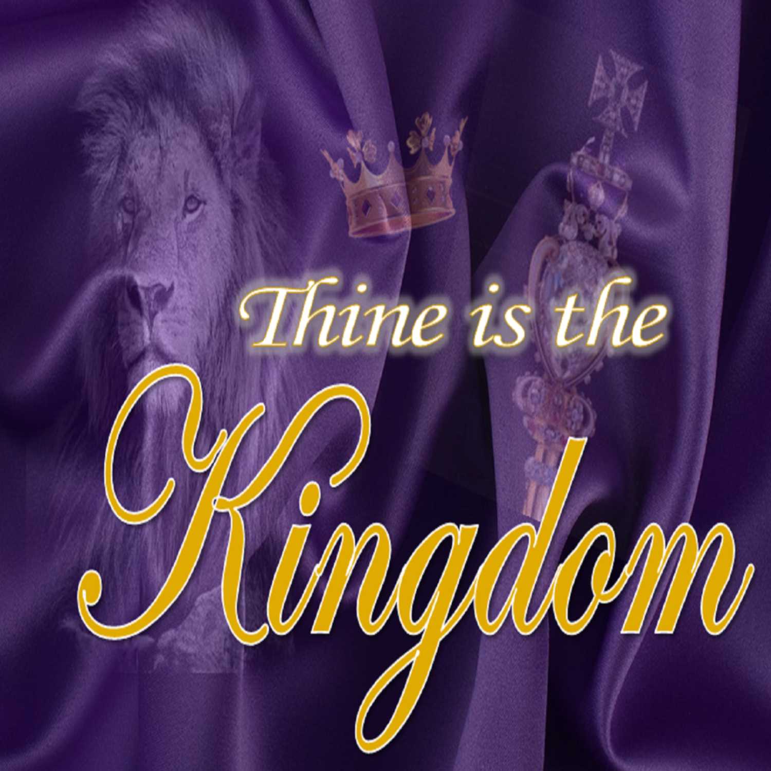 Thine is the Kingdom - PT 1