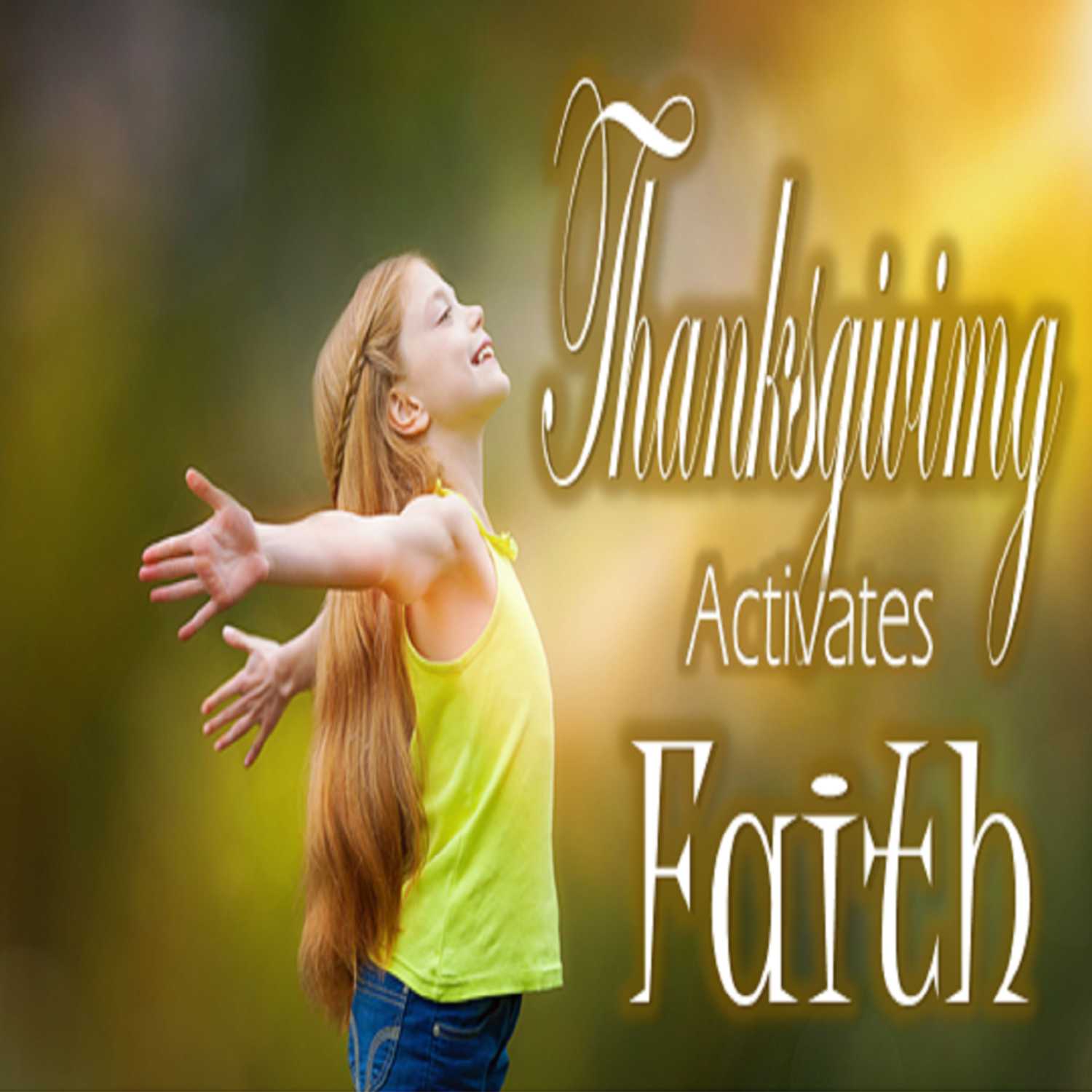 Thanksgiving Activates Faith - Part 2