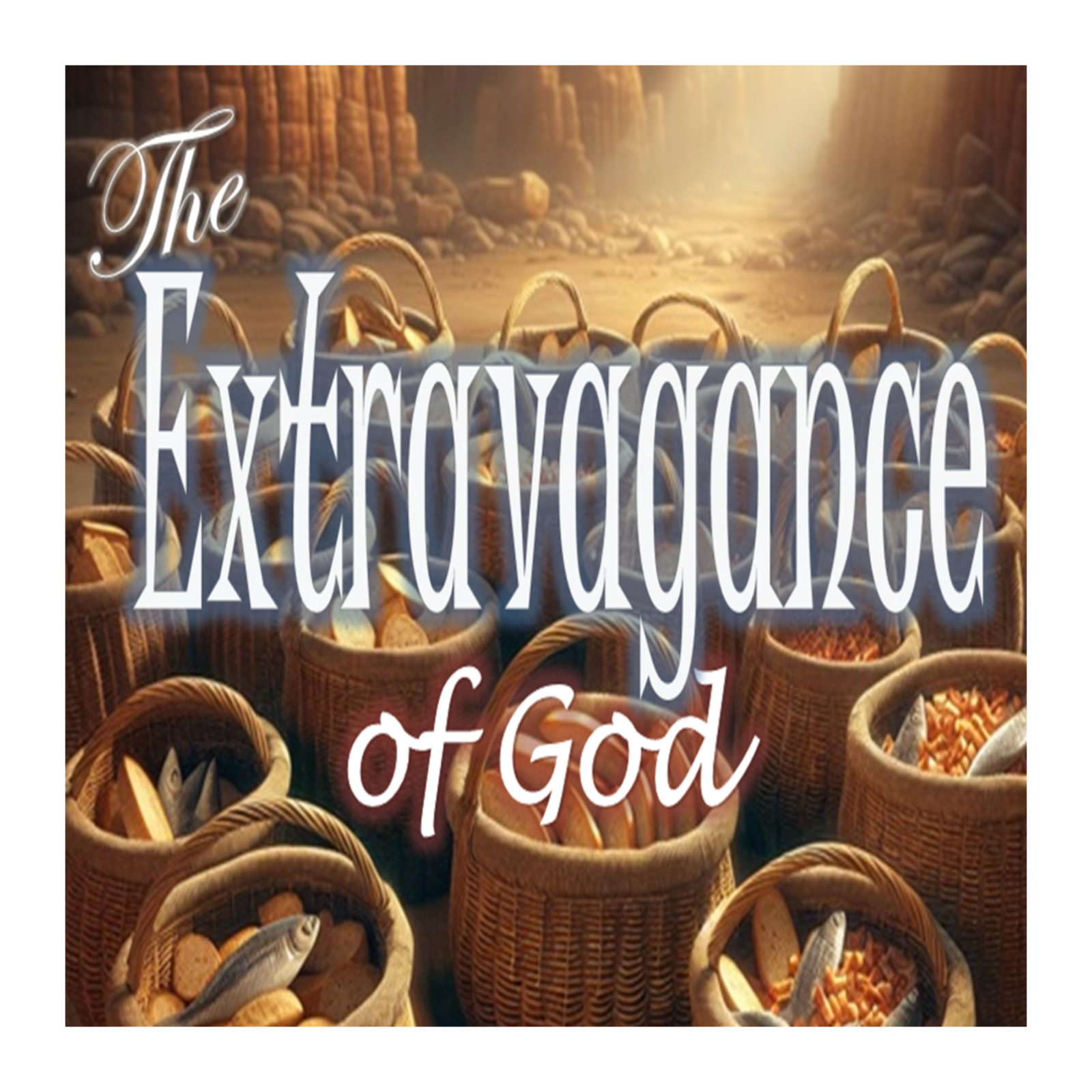 The Extravagance of God - PT 3