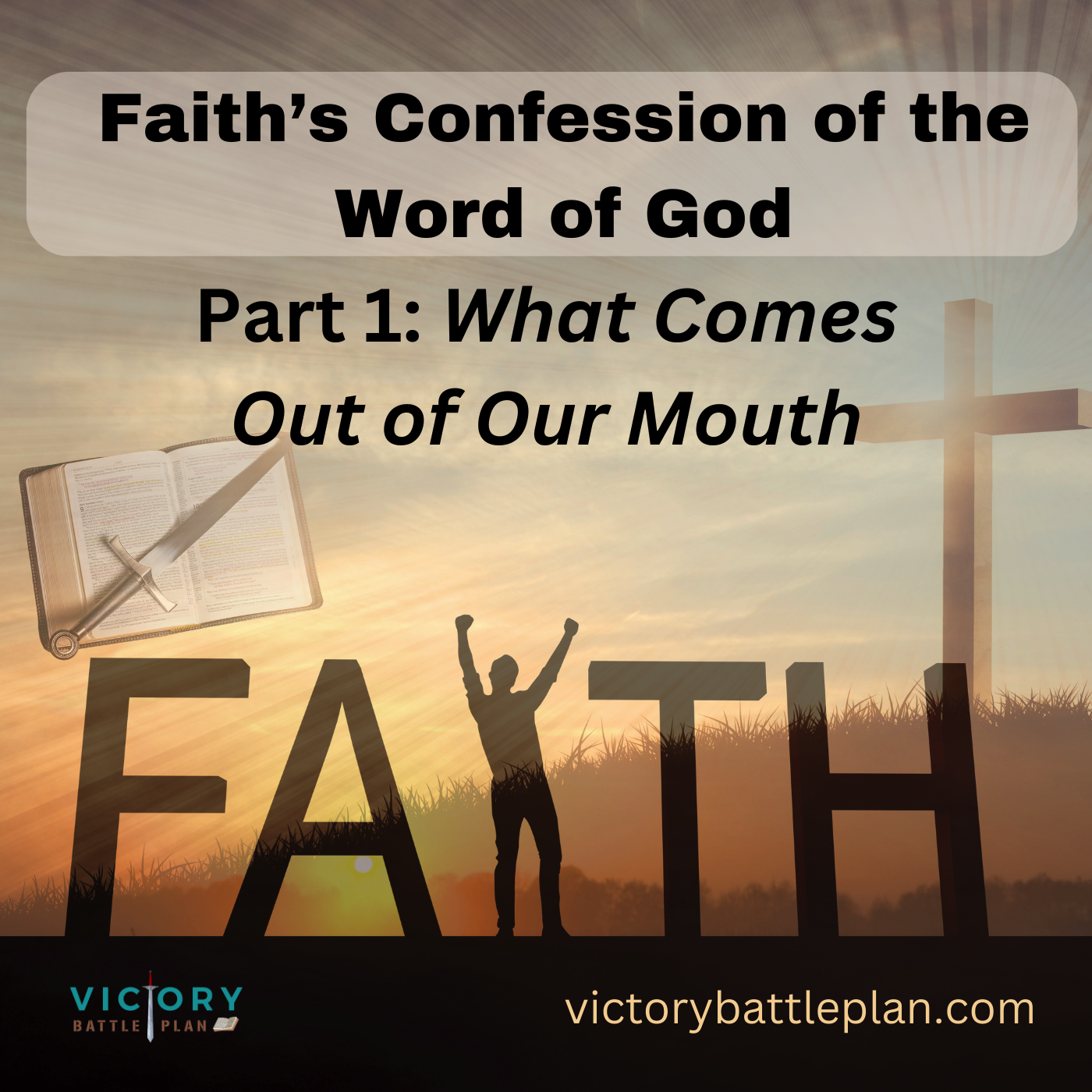 Faith's Confession of the Word of God: #1 What Comes Out of Our Mouth episode artwork