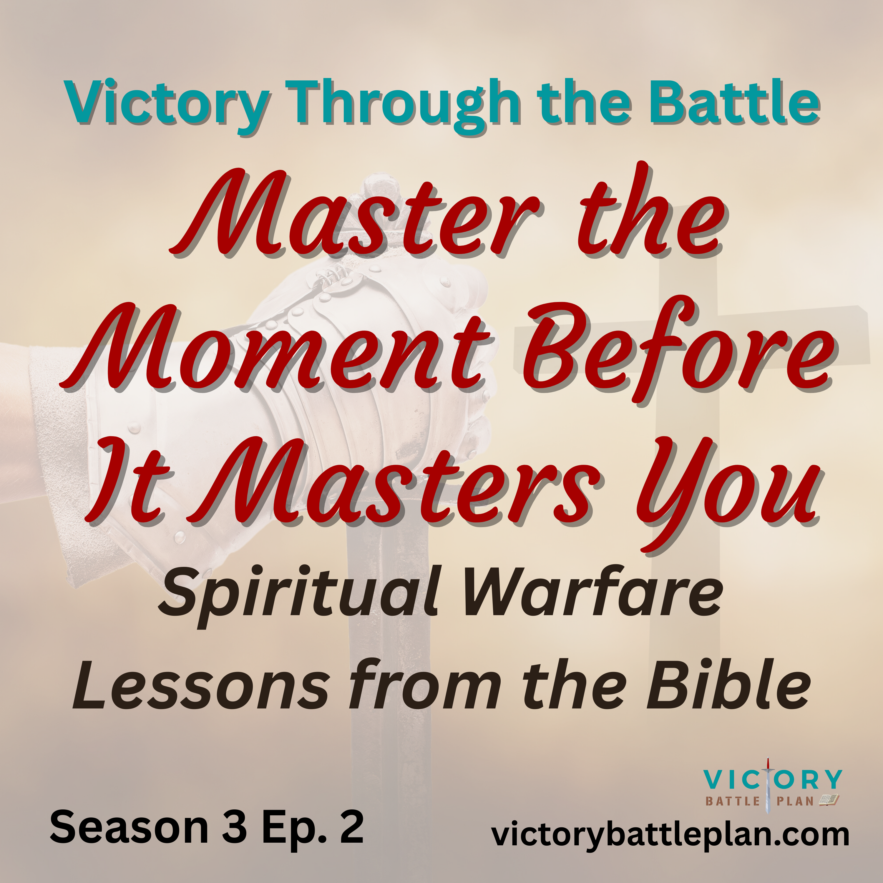 Victory Through the Battle: Master the Moment Before It Masters You episode artwork