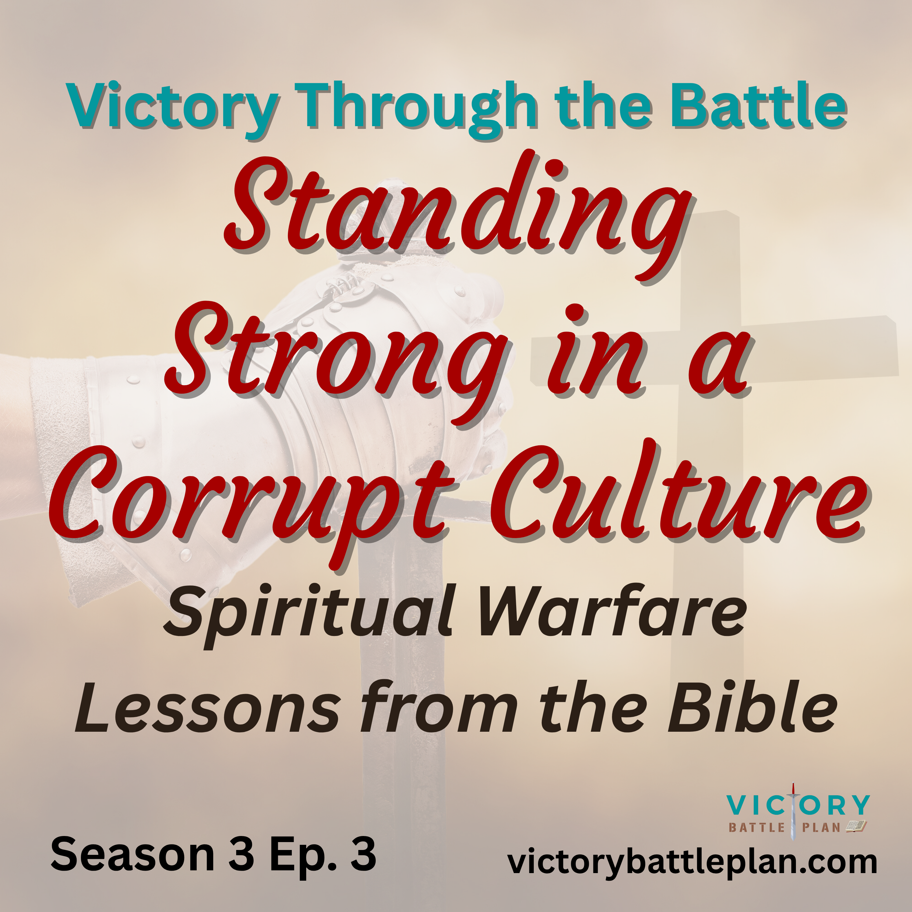 Victory Through the Battle: Standing Strong in a Corrupt Culture episode artwork