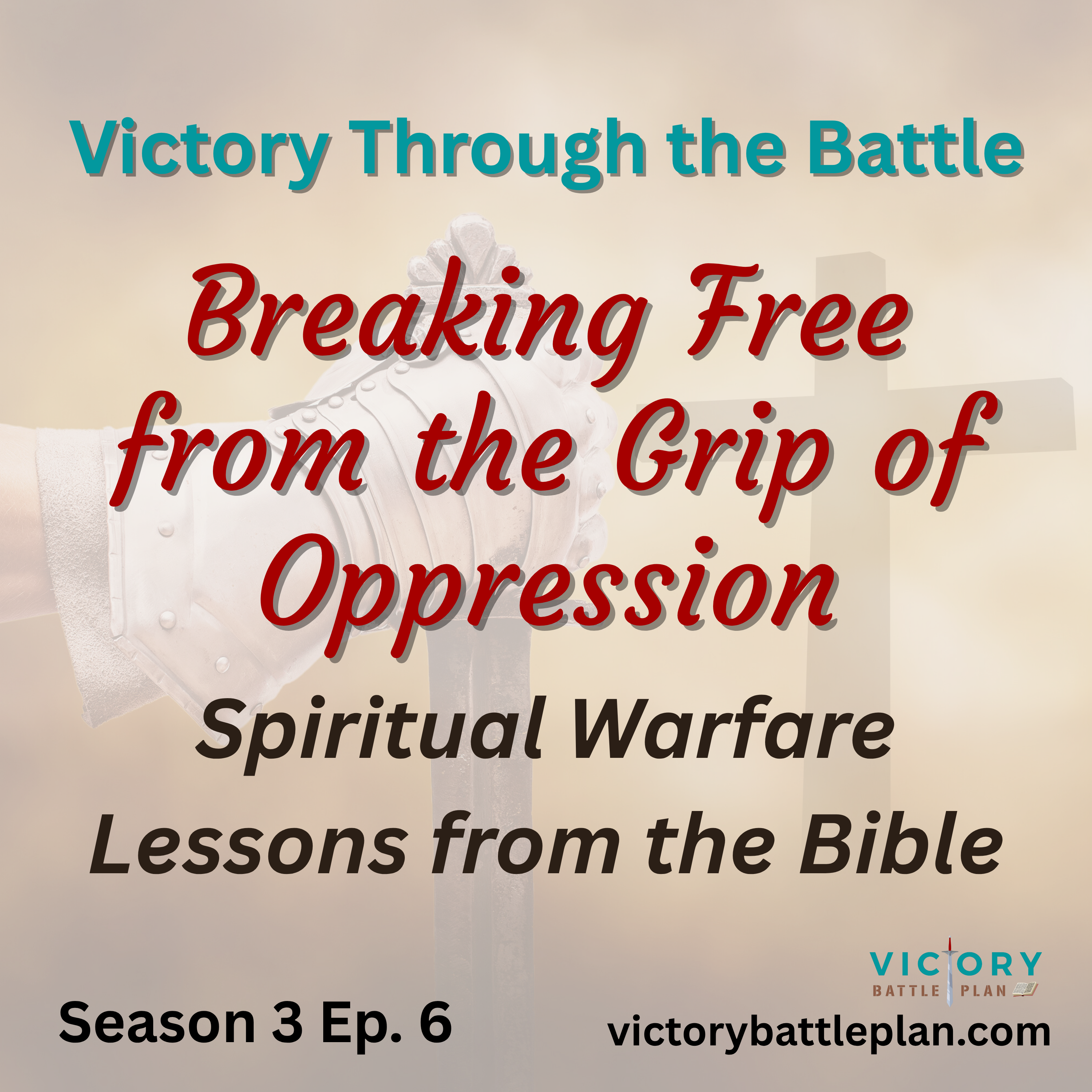 Victory Through the Battle: Breaking Free from the Grip of Oppression episode artwork